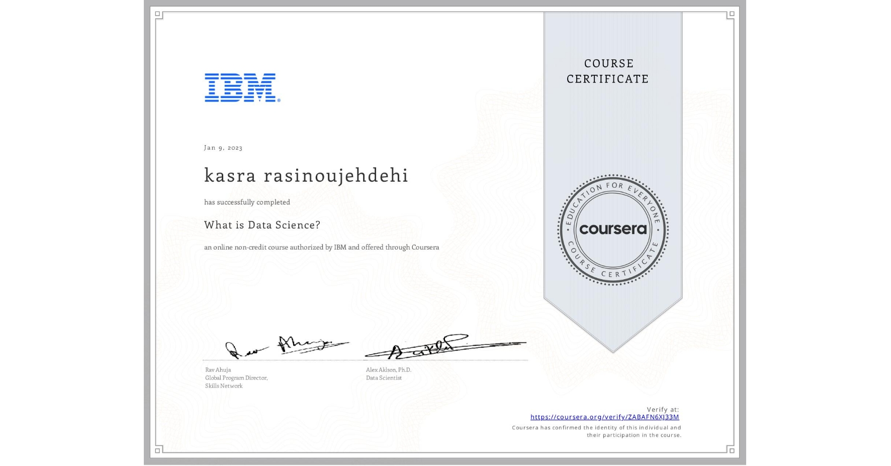 View certificate for kasra rasinoujehdehi, What is Data Science? , an online non-credit course authorized by IBM and offered through Coursera
