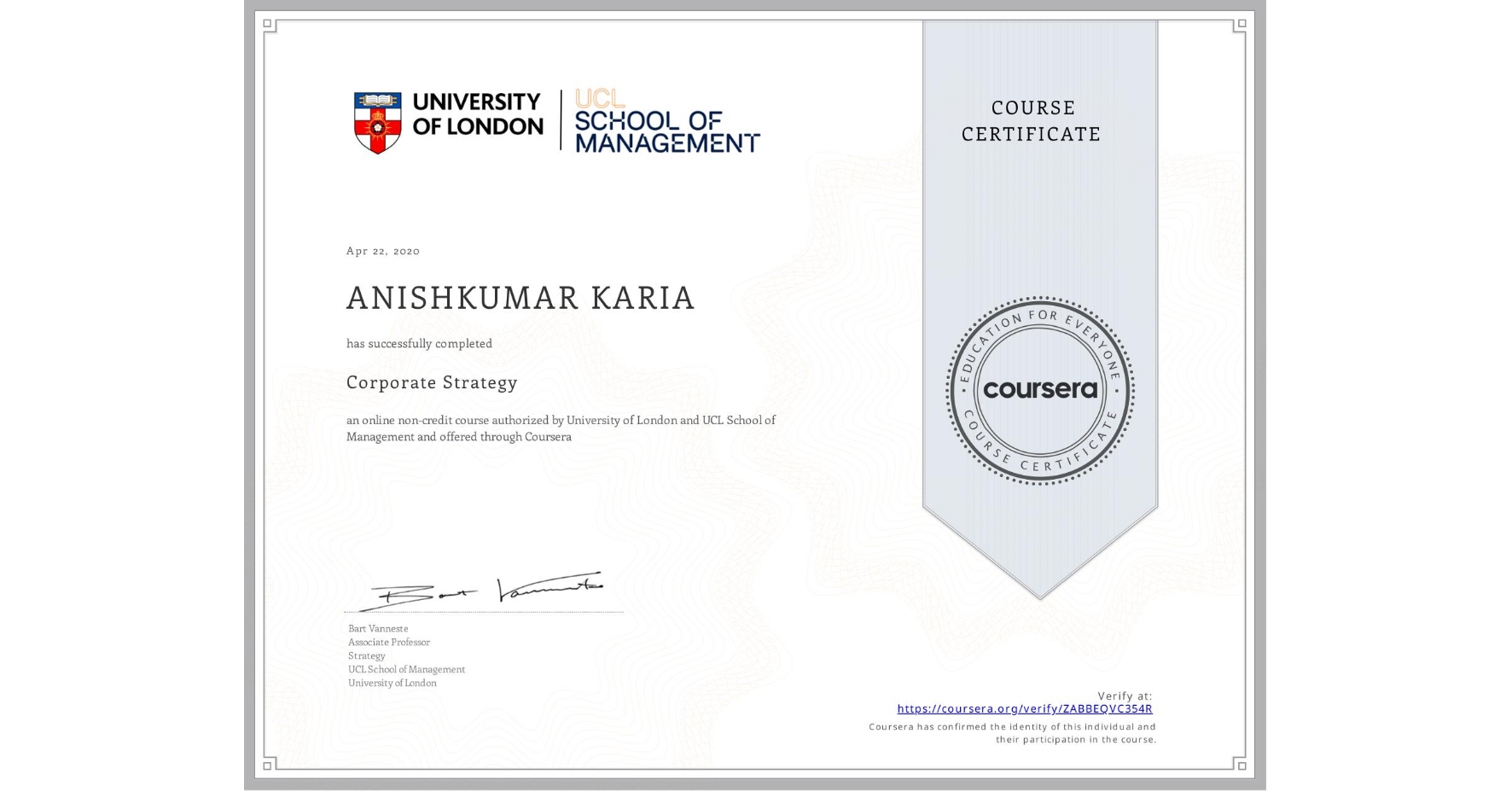 View certificate for ANISHKUMAR KARIA, Corporate Strategy , an online non-credit course authorized by University of London & UCL School of Management and offered through Coursera