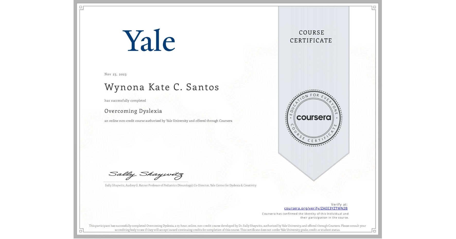 View certificate for Wynona Kate C. Santos, Overcoming Dyslexia, an online non-credit course authorized by Yale University and offered through Coursera