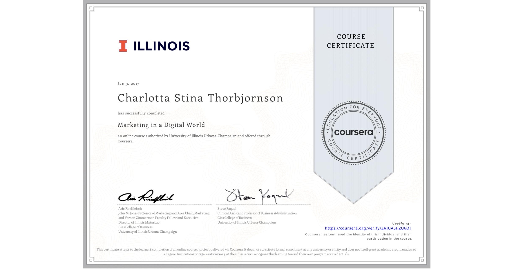 View certificate for Charlotta Stina Thorbjornson, Marketing in a Digital World, an online non-credit course authorized by University of Illinois Urbana-Champaign and offered through Coursera