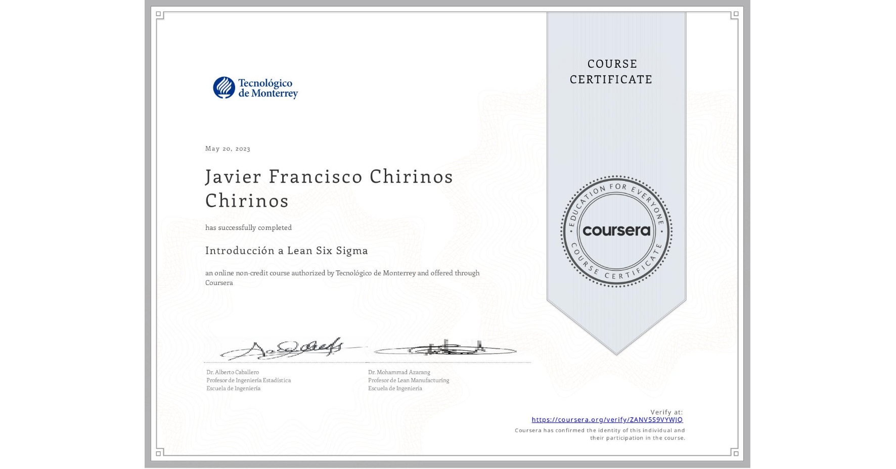 View certificate for Javier Francisco Chirinos Chirinos, Introducción a Lean Six Sigma, an online non-credit course authorized by Tecnológico de Monterrey and offered through Coursera