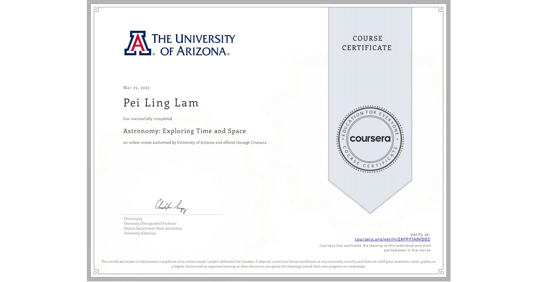 View certificate for Pei Ling  Lam, Astronomy: Exploring Time and Space, an online non-credit course authorized by University of Arizona and offered through Coursera
