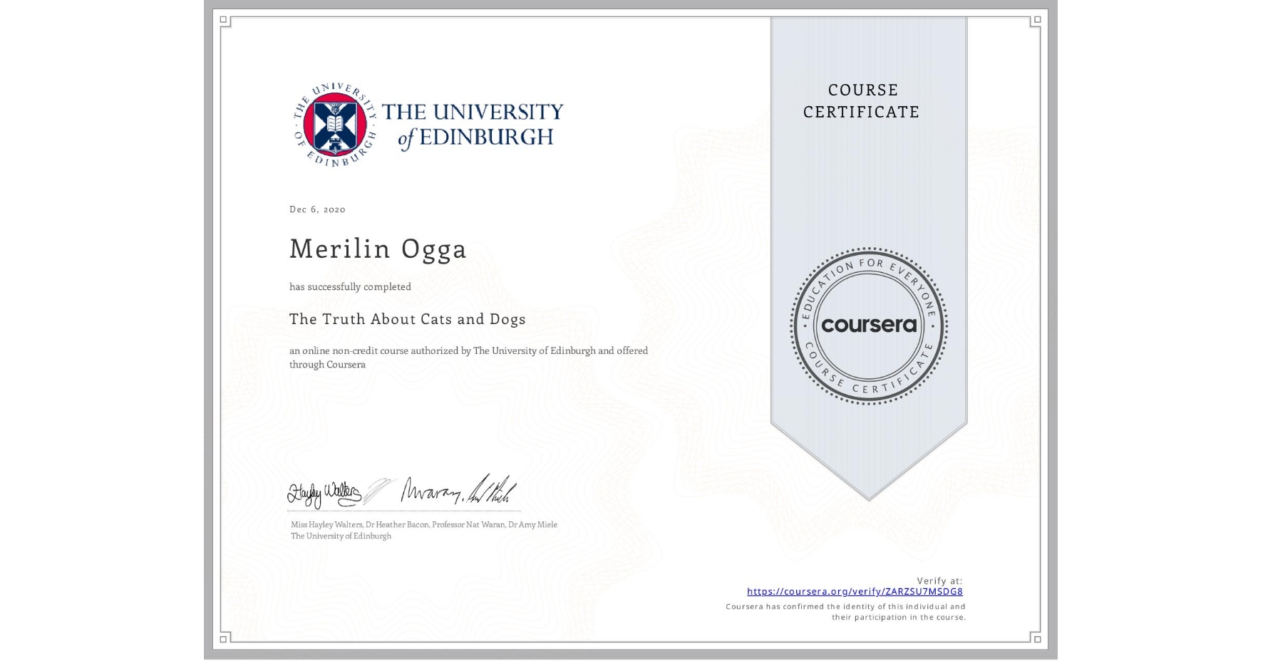 View certificate for Merilin Ogga, The Truth About Cats and Dogs, an online non-credit course authorized by The University of Edinburgh and offered through Coursera