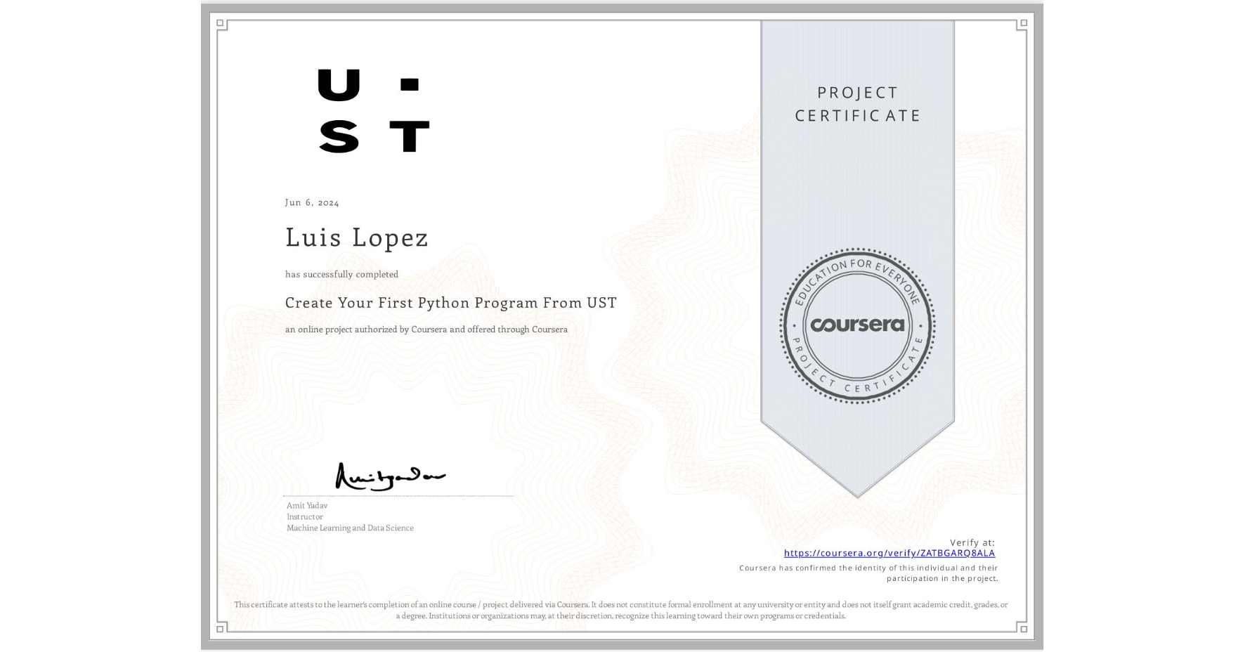 View certificate for Luis Lopez, Create Your First Python Program From UST, an online non-credit course authorized by Coursera and offered through Coursera