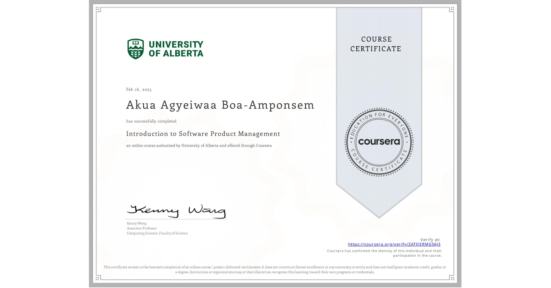 View certificate for Akua Agyeiwaa Boa-Amponsem, Introduction to Software Product Management, an online non-credit course authorized by University of Alberta and offered through Coursera