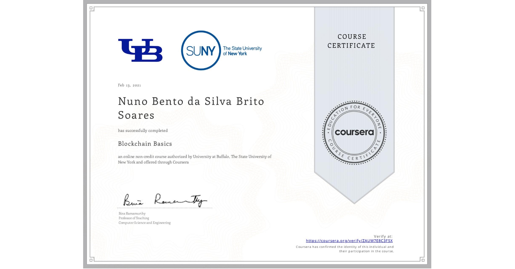 View certificate for Nuno Bento da Silva Brito Soares, Blockchain Basics, an online non-credit course authorized by University at Buffalo & The State University of New York and offered through Coursera