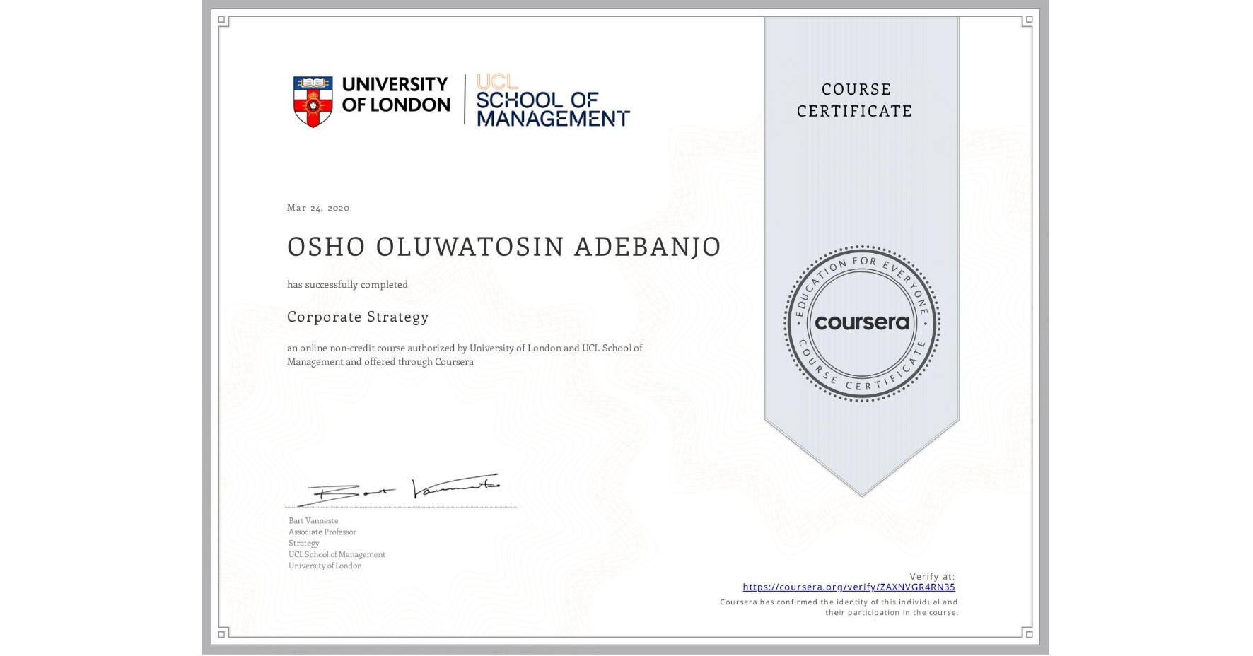View certificate for OSHO OLUWATOSIN ADEBANJO, Corporate Strategy , an online non-credit course authorized by University of London & UCL School of Management and offered through Coursera