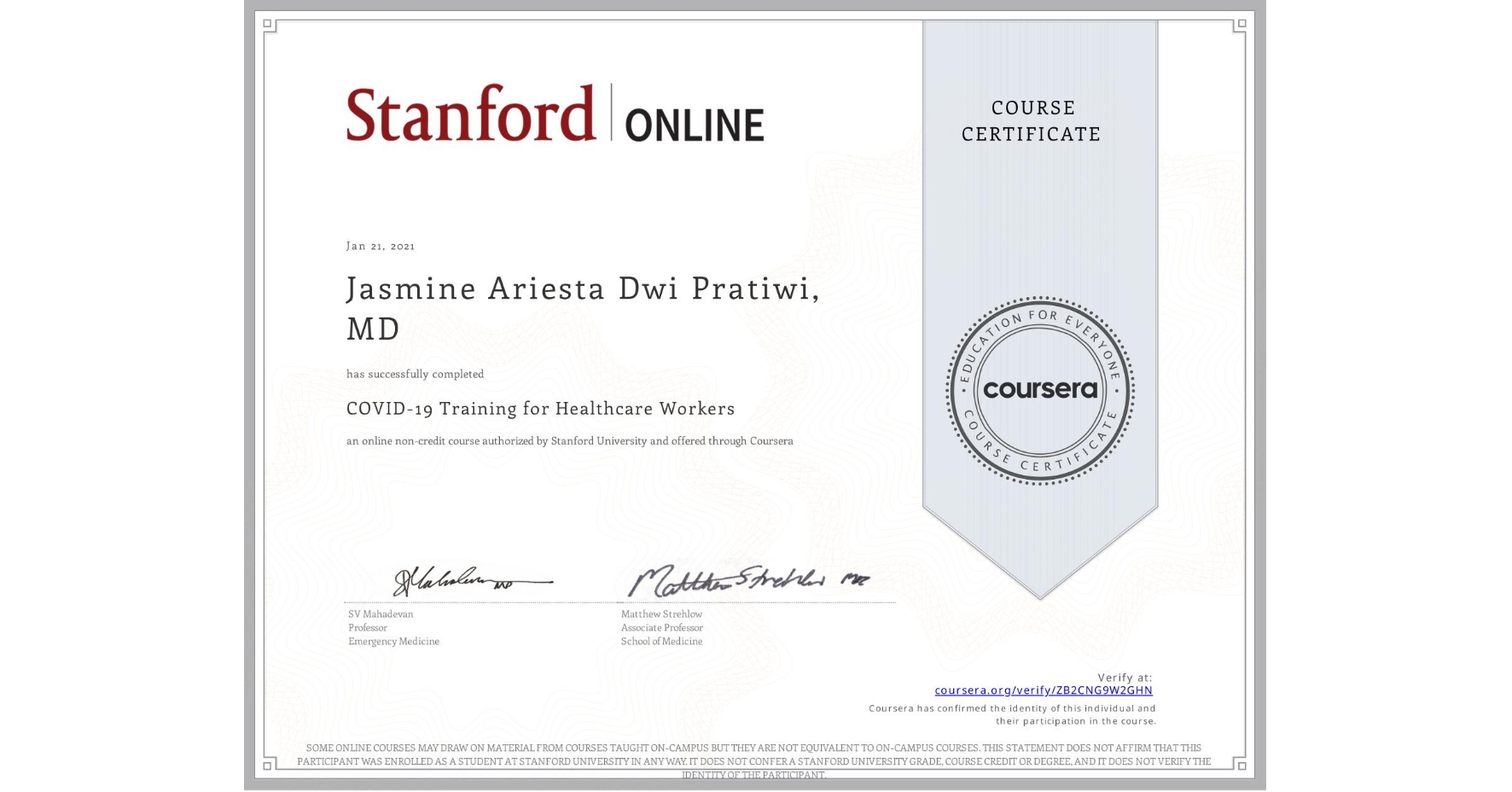 View certificate for Jasmine Ariesta Dwi  Pratiwi, MD, COVID-19 Training for Healthcare Workers, an online non-credit course authorized by Stanford University and offered through Coursera