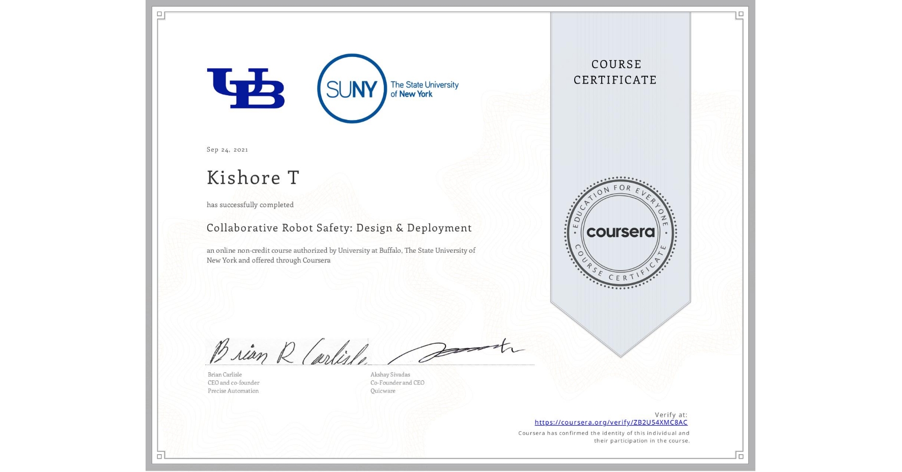 View certificate for Kishore T, Collaborative Robot Safety: Design & Deployment, an online non-credit course authorized by University at Buffalo & The State University of New York and offered through Coursera