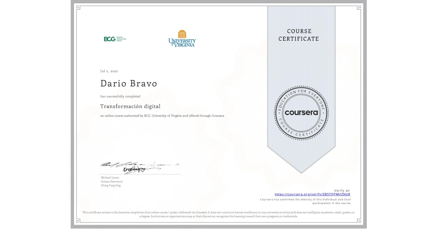 View certificate for Dario Bravo, Transformación digital, an online non-credit course authorized by BCG & University of Virginia and offered through Coursera