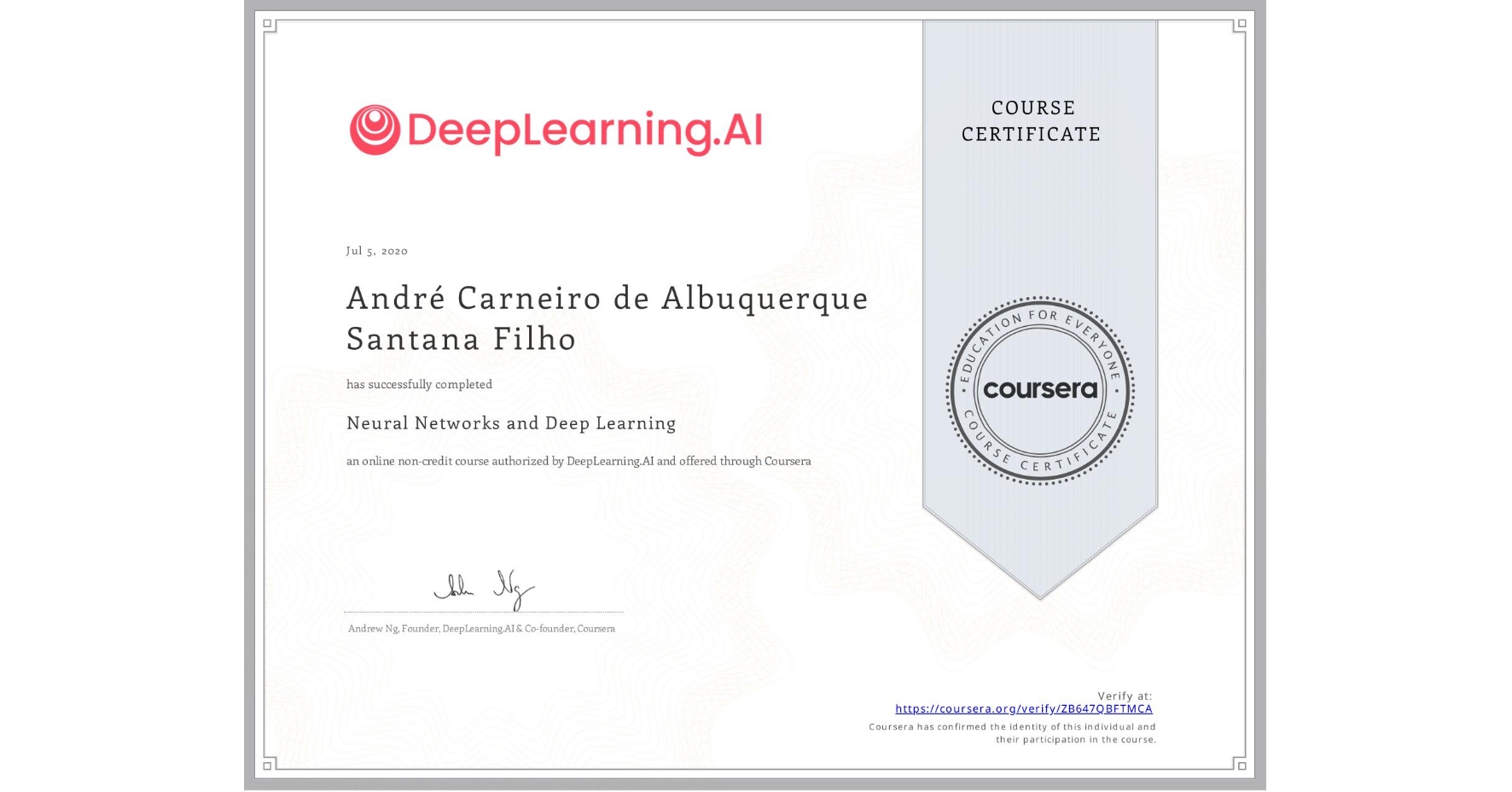 View certificate for André Carneiro de Albuquerque Santana Filho, Neural Networks and Deep Learning, an online non-credit course authorized by DeepLearning.AI and offered through Coursera