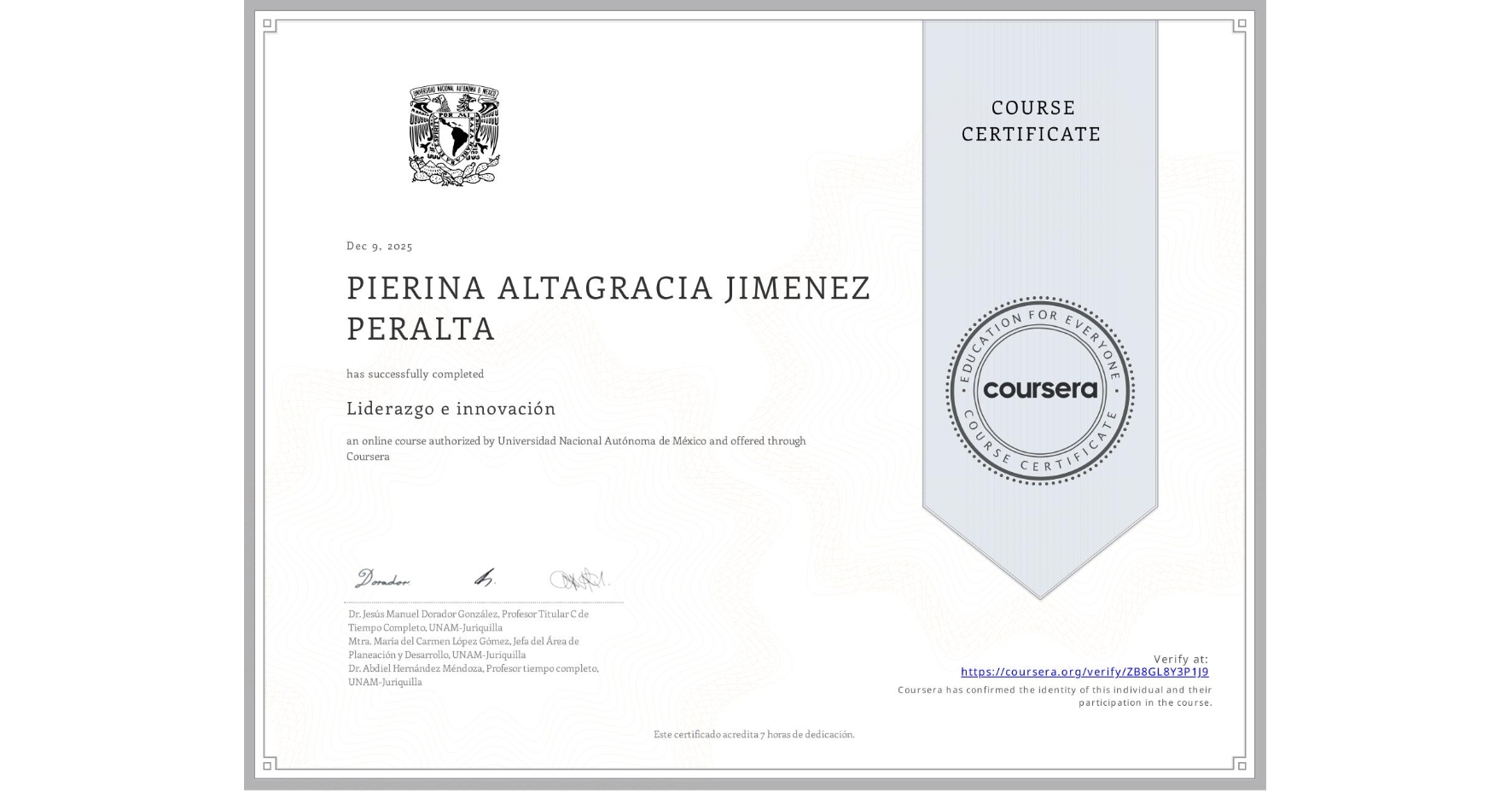 View certificate for PIERINA ALTAGRACIA JIMENEZ PERALTA, Liderazgo e innovación, an online non-credit course authorized by Universidad Nacional Autónoma de México and offered through Coursera