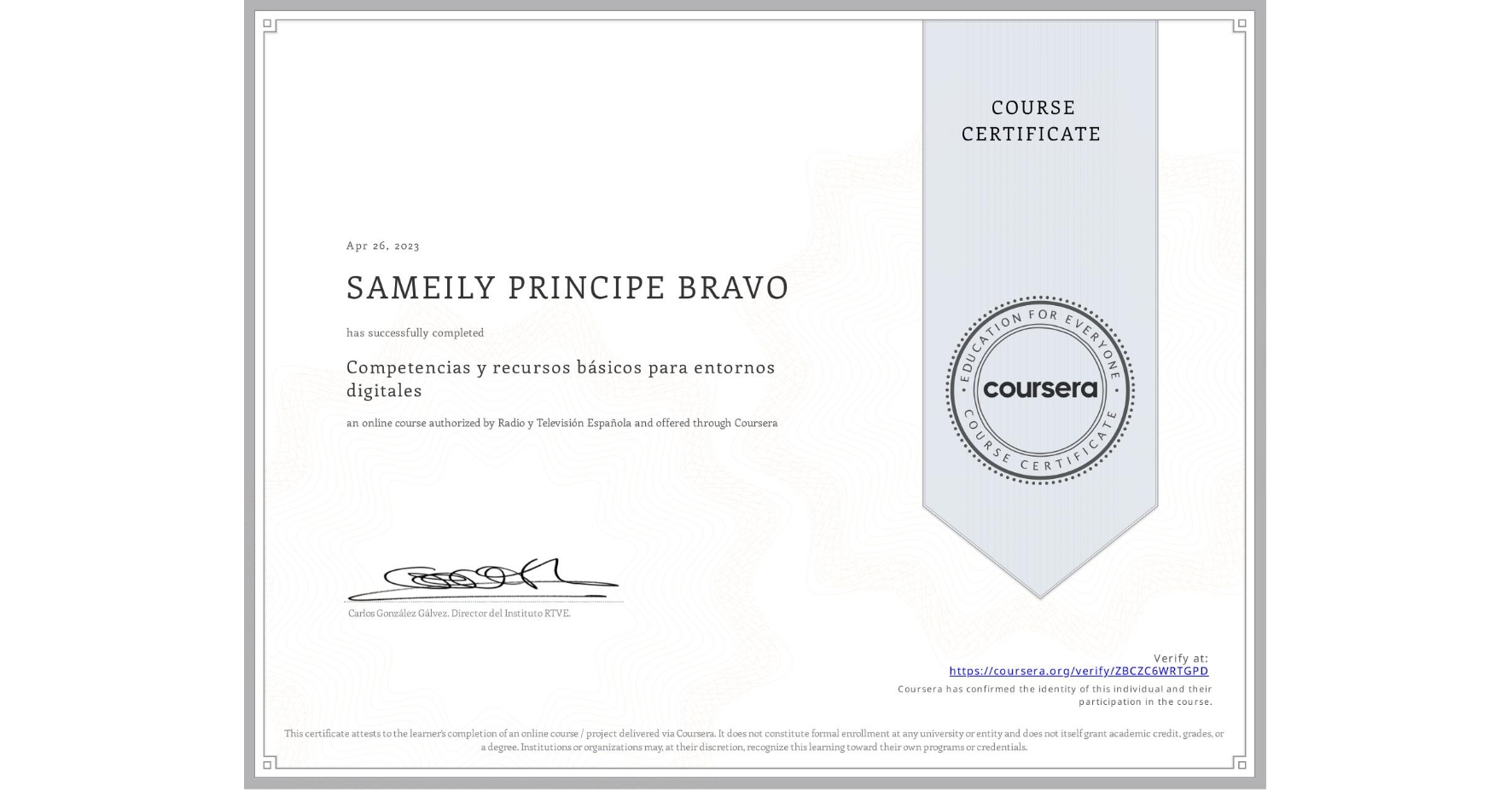 View certificate for SAMEILY PRINCIPE BRAVO, Competencias y recursos básicos para entornos digitales, an online non-credit course authorized by Radio y Televisión Española and offered through Coursera