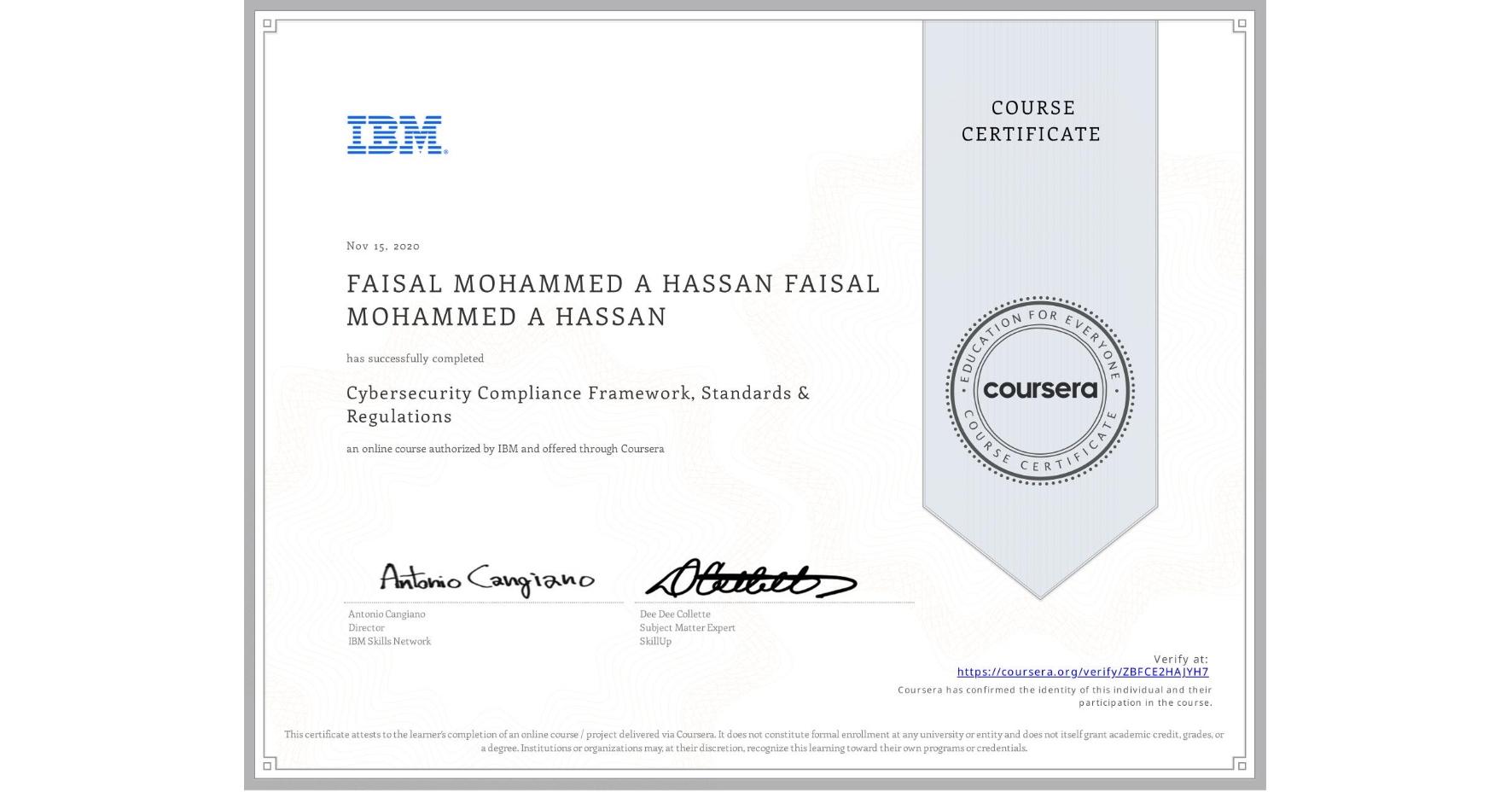 View certificate for FAISAL MOHAMMED A HASSAN FAISAL MOHAMMED A HASSAN, Cybersecurity Compliance Framework, Standards & Regulations, an online non-credit course authorized by IBM and offered through Coursera