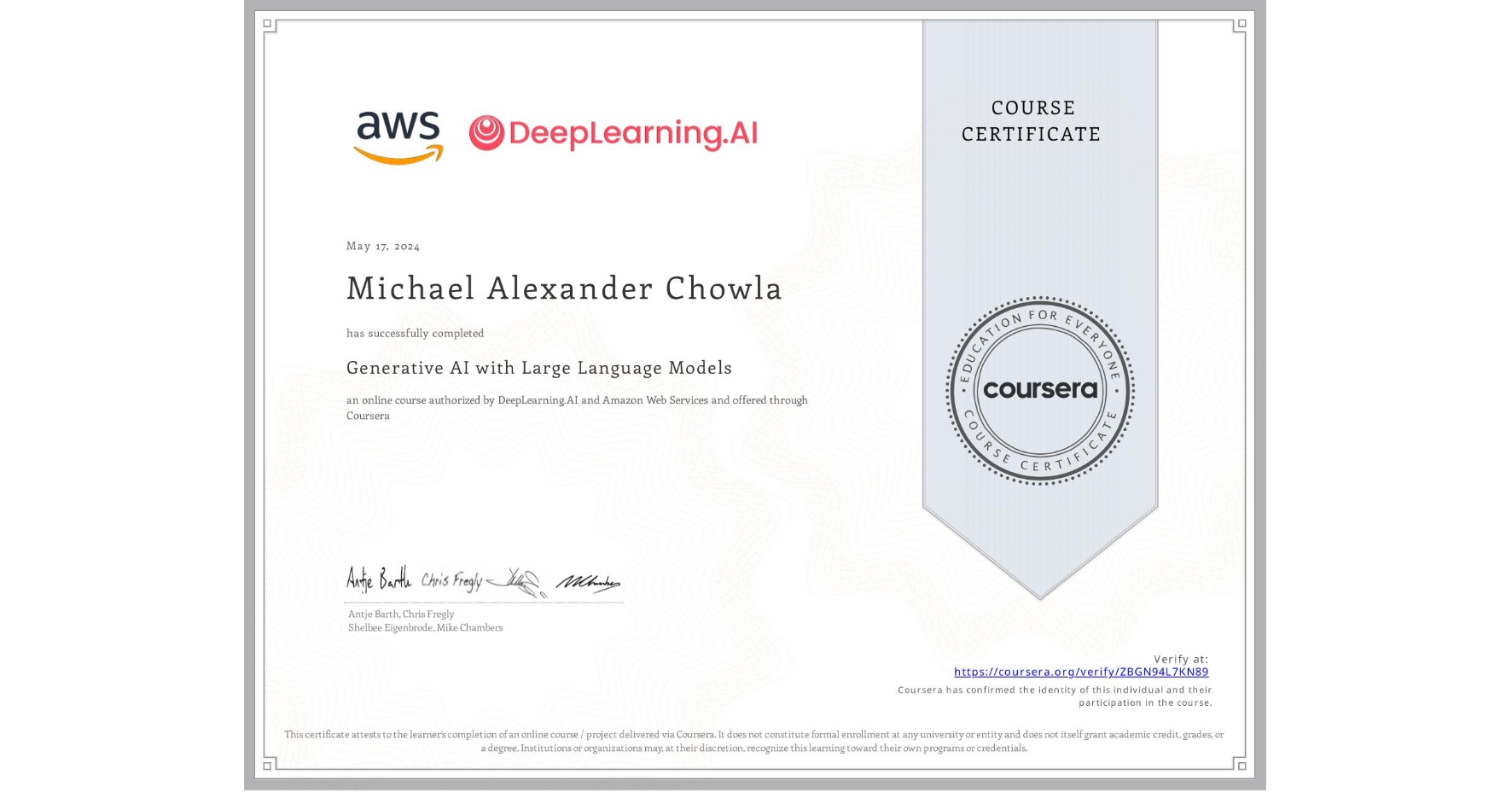 View certificate for Michael Alexander Chowla, Generative AI with Large Language Models, an online non-credit course authorized by DeepLearning.AI & Amazon Web Services and offered through Coursera