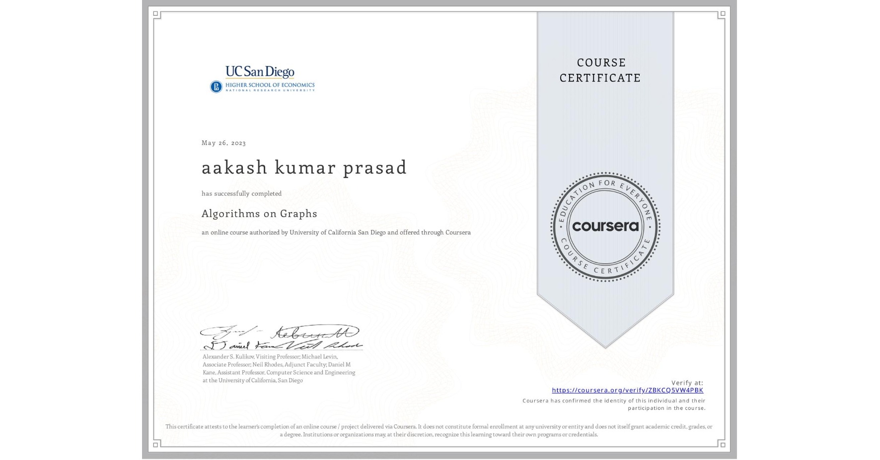 View certificate for aakash kumar prasad, Algorithms on Graphs, an online non-credit course authorized by University of California San Diego and offered through Coursera