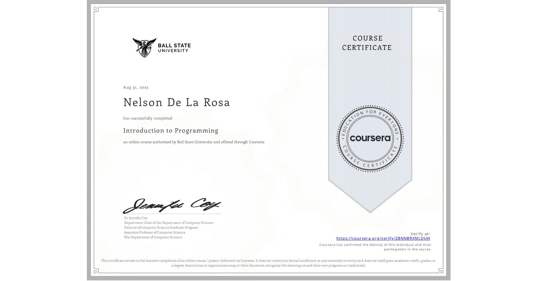 View certificate for Nelson De La Rosa, Introduction to Programming, an online non-credit course authorized by Ball State University and offered through Coursera