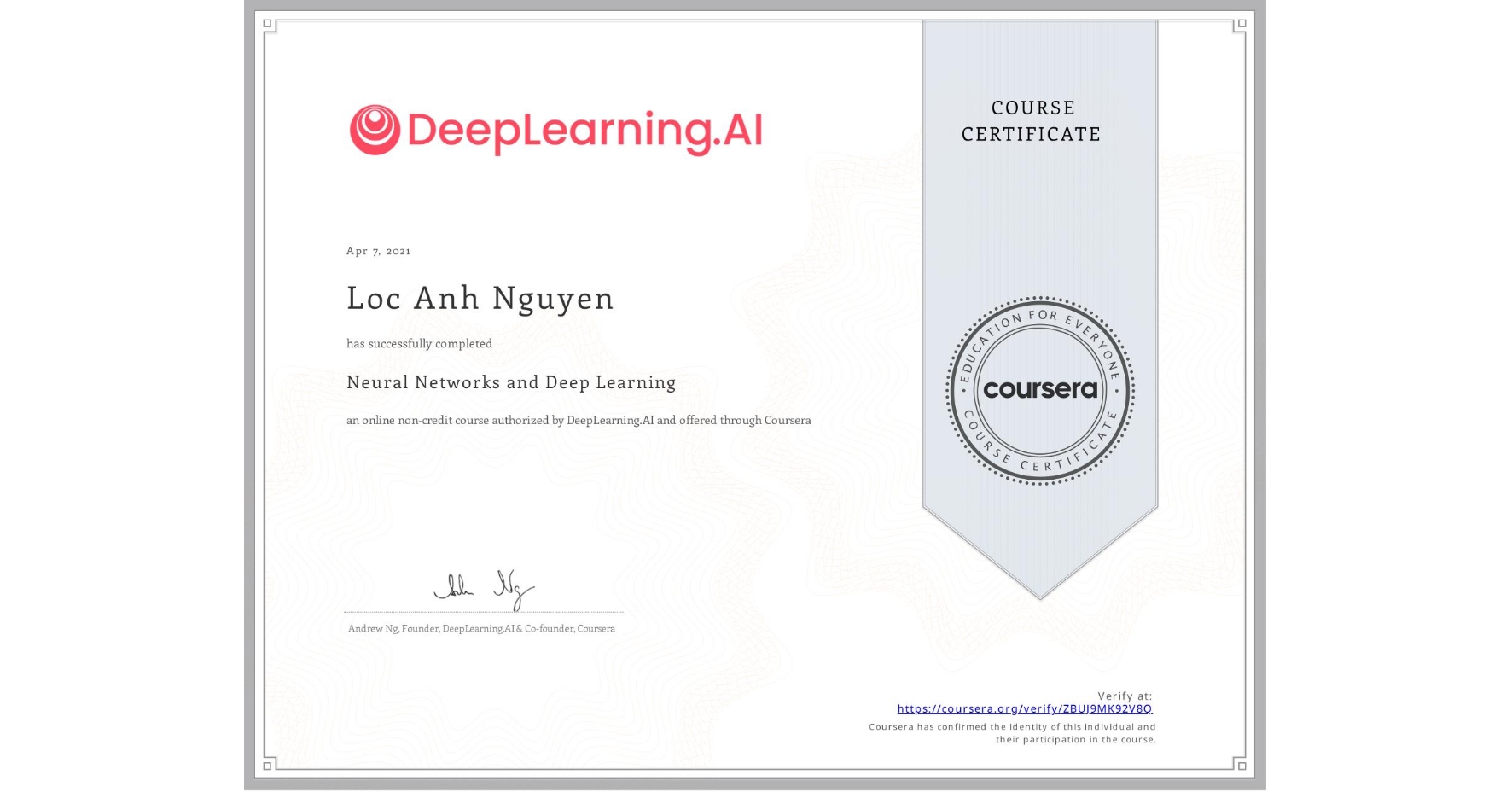 View certificate for Loc Anh Nguyen, Neural Networks and Deep Learning, an online non-credit course authorized by DeepLearning.AI and offered through Coursera