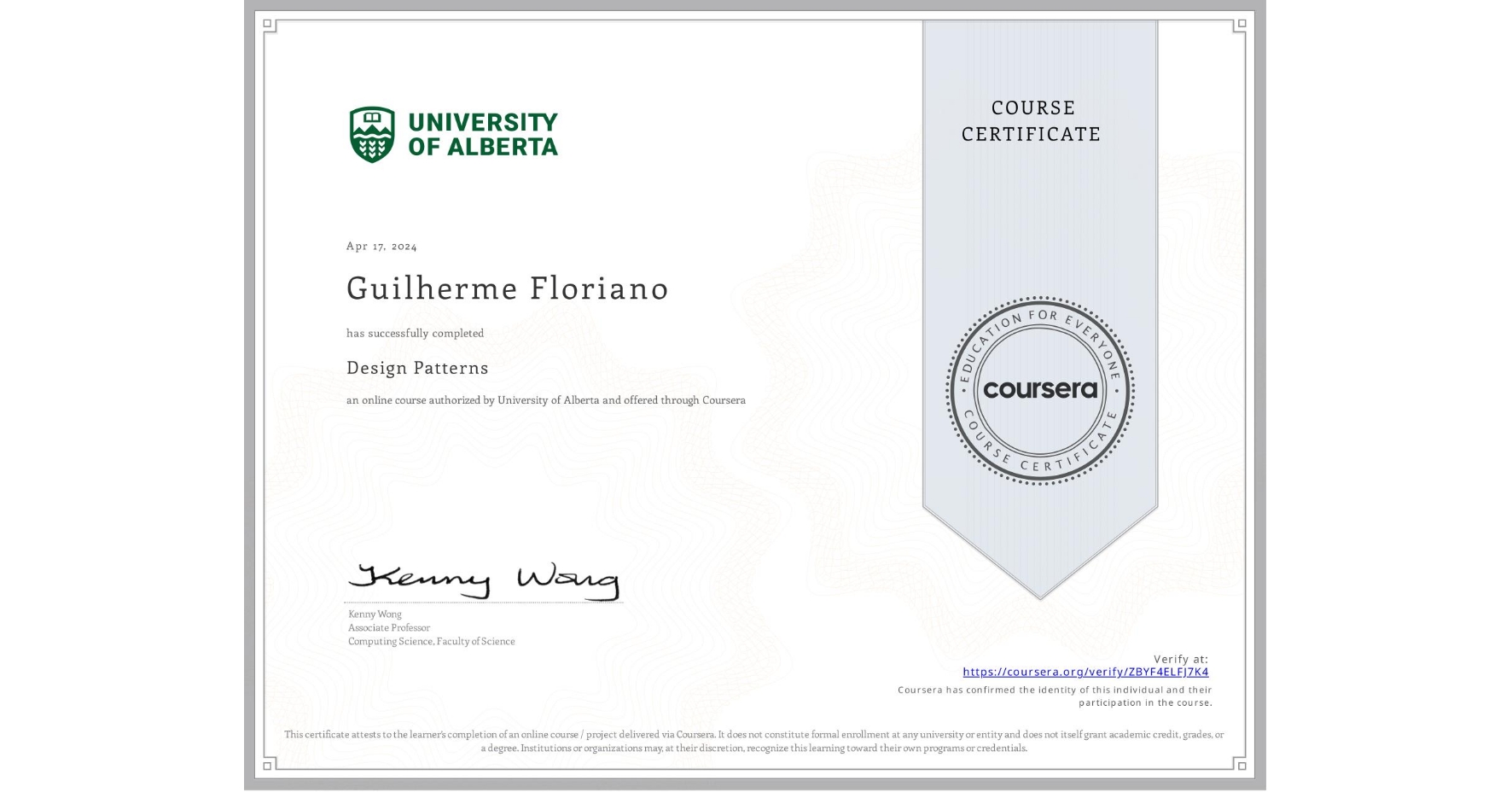 View certificate for Guilherme Floriano, Design Patterns, an online non-credit course authorized by University of Alberta and offered through Coursera