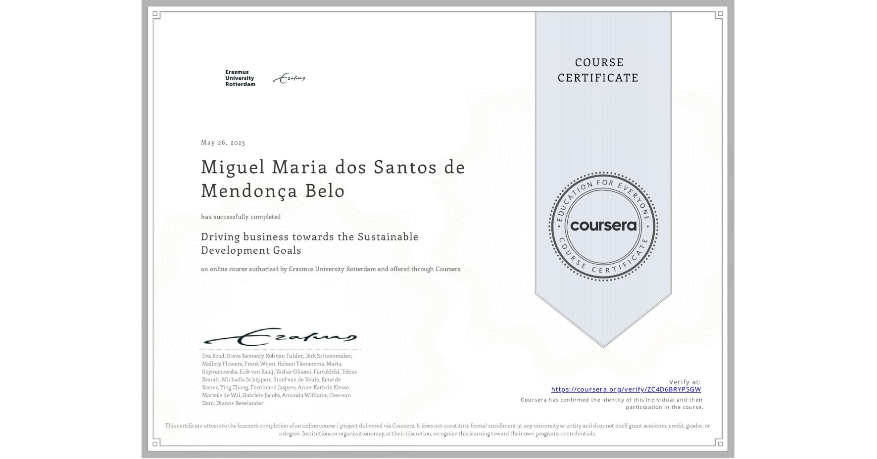View certificate for Miguel Maria dos Santos de Mendonça Belo, Driving business towards the Sustainable Development Goals, an online non-credit course authorized by Erasmus University Rotterdam and offered through Coursera