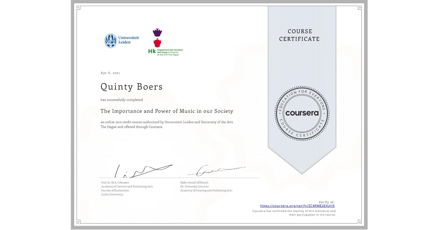 View certificate for Quinty Boers, The Importance and Power of Music in our Society, an online non-credit course authorized by Universiteit Leiden & University of the Arts The Hague and offered through Coursera