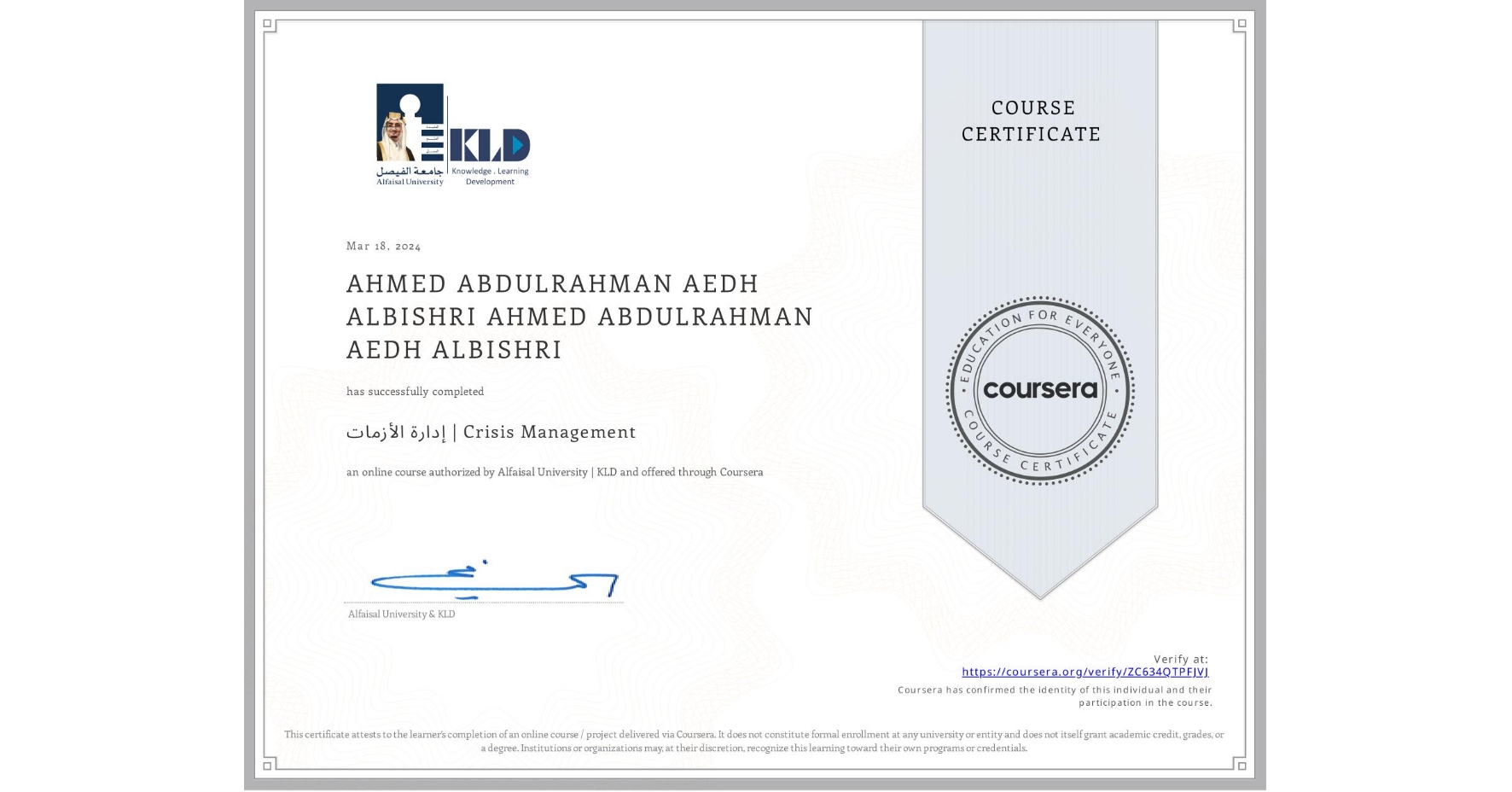 View certificate for AHMED ABDULRAHMAN AEDH ALBISHRI AHMED ABDULRAHMAN AEDH ALBISHRI, إدارة الأزمات | Crisis Management, an online non-credit course authorized by Alfaisal University | KLD and offered through Coursera