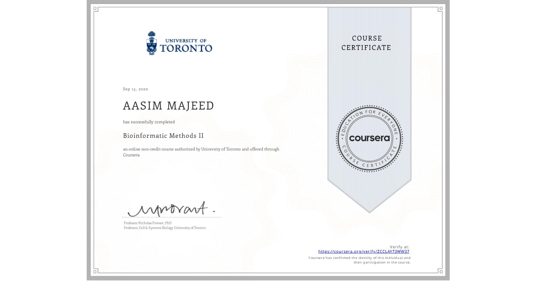 View certificate for AASIM MAJEED, Bioinformatic Methods II, an online non-credit course authorized by University of Toronto and offered through Coursera