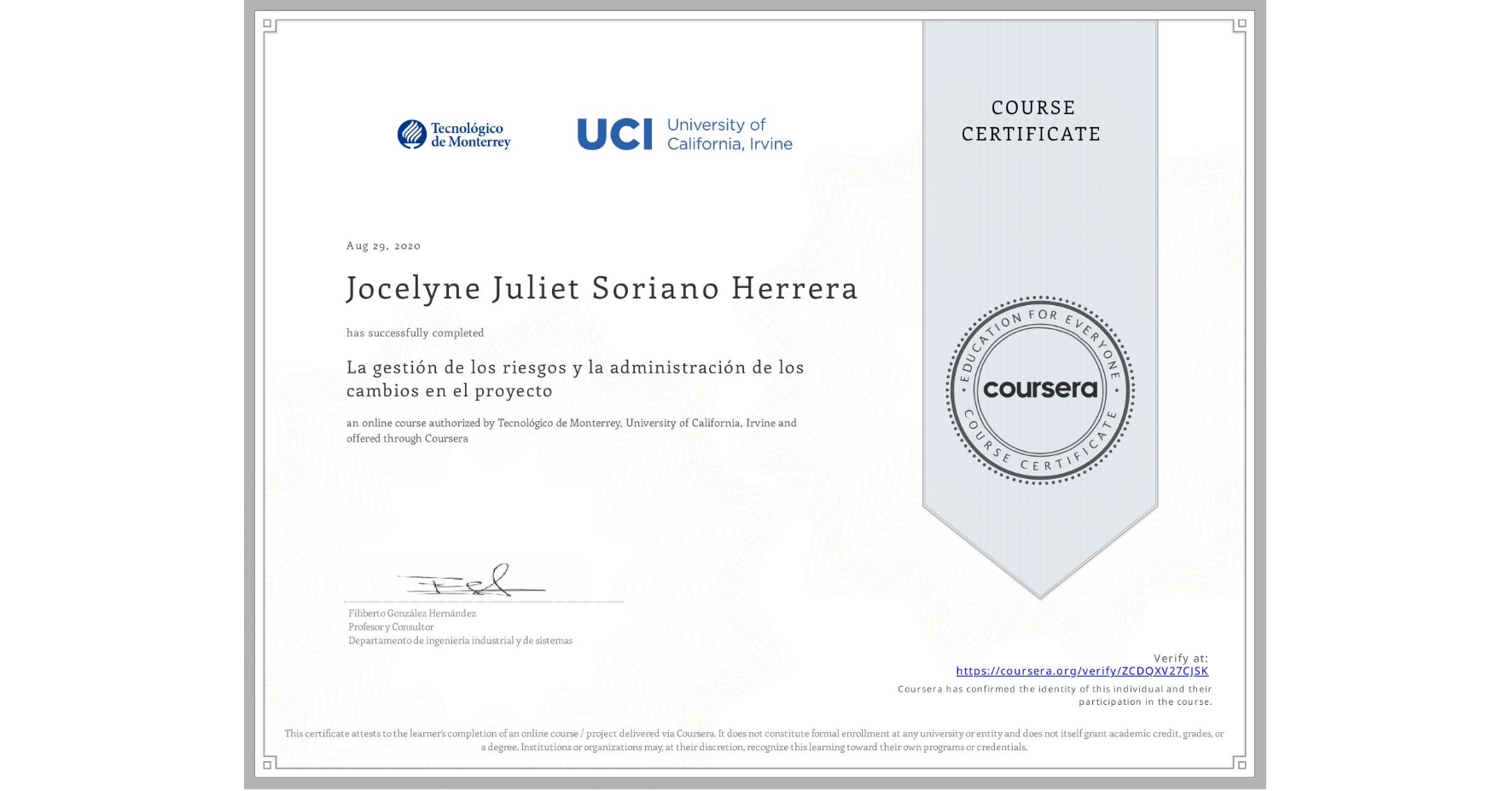View certificate for Jocelyne Juliet Soriano Herrera, La gestión de los riesgos y la administración de los cambios en el proyecto, an online non-credit course authorized by Tecnológico de Monterrey & University of California, Irvine and offered through Coursera