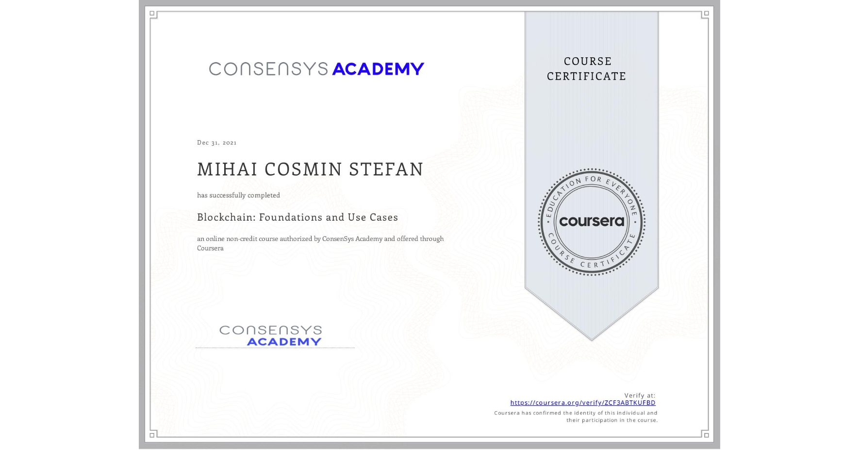 View certificate for MIHAI COSMIN  STEFAN, Blockchain: Foundations and Use Cases, an online non-credit course authorized by ConsenSys Academy and offered through Coursera