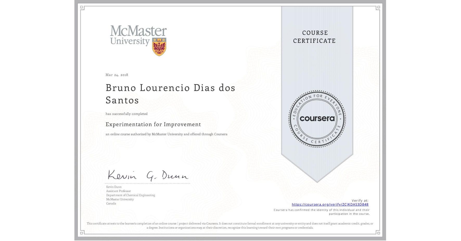 View certificate for Bruno Lourencio Dias dos Santos, Experimentation for Improvement, an online non-credit course authorized by McMaster University and offered through Coursera