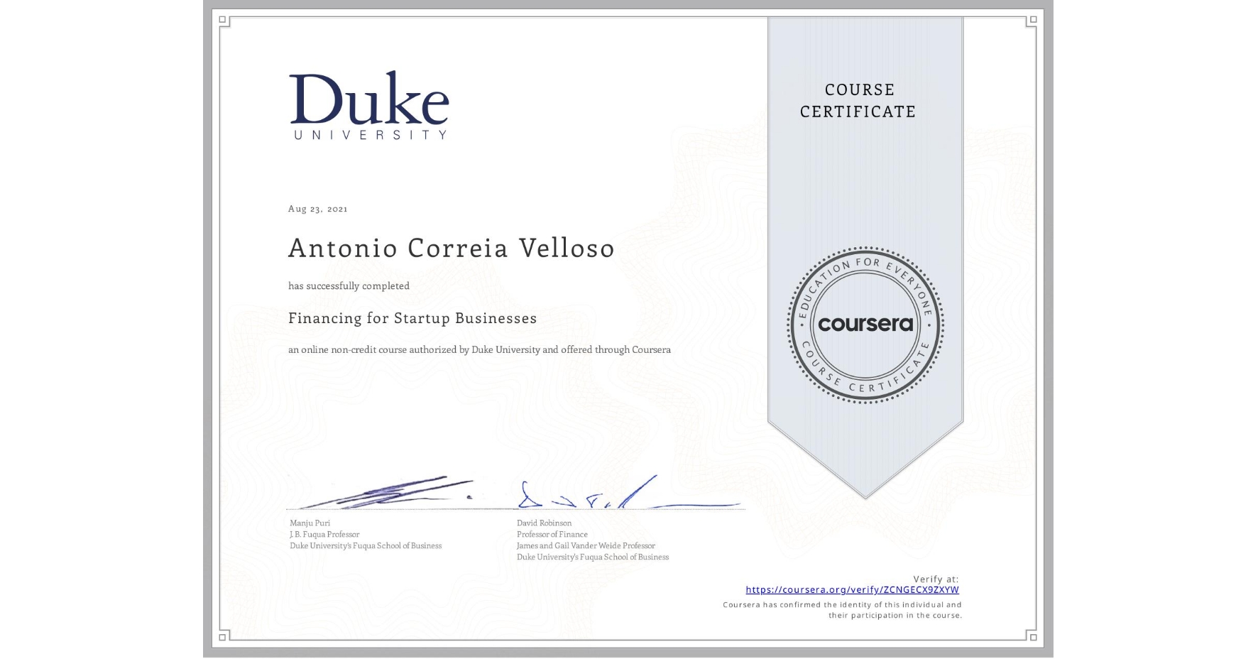 View certificate for Antonio Correia Velloso, Financing for Startup Businesses, an online non-credit course authorized by Duke University and offered through Coursera