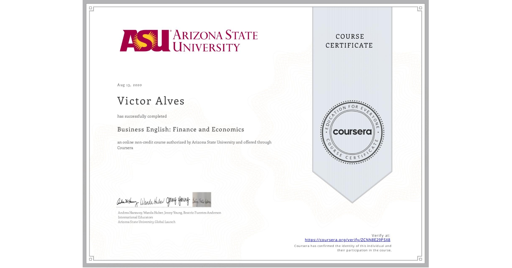 View certificate for Victor Alves, Business English: Finance and Economics, an online non-credit course authorized by Arizona State University and offered through Coursera