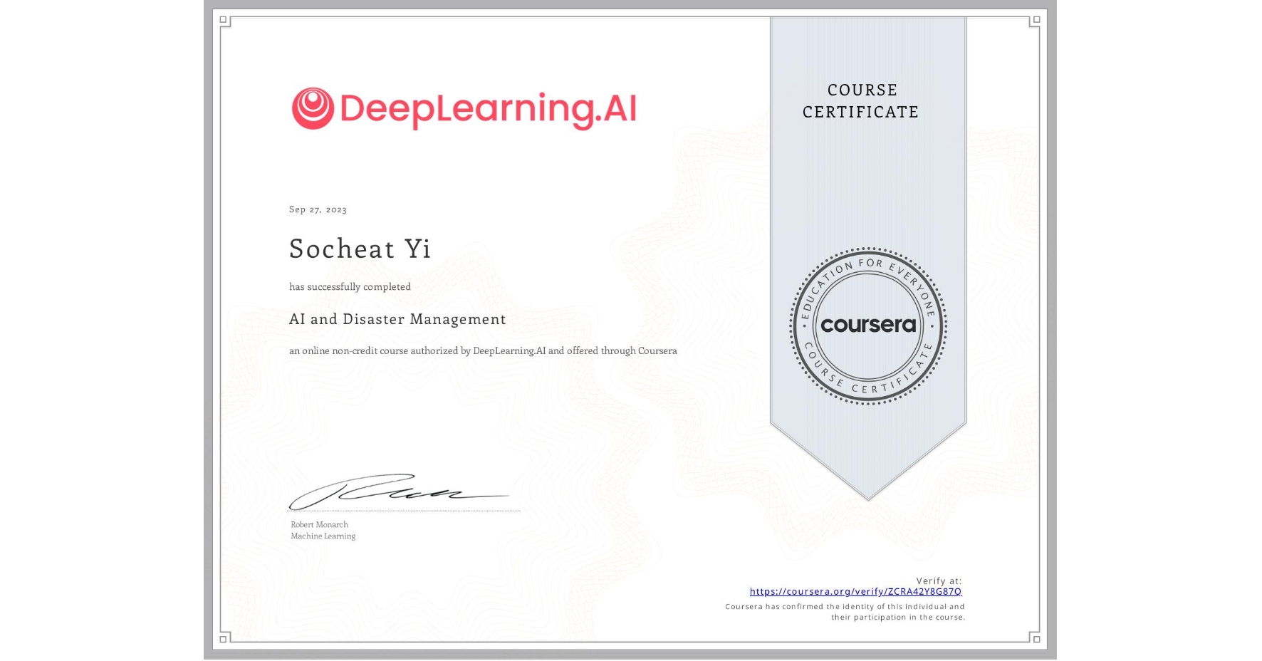 View certificate for Socheat Yi, AI and Disaster Management, an online non-credit course authorized by DeepLearning.AI and offered through Coursera