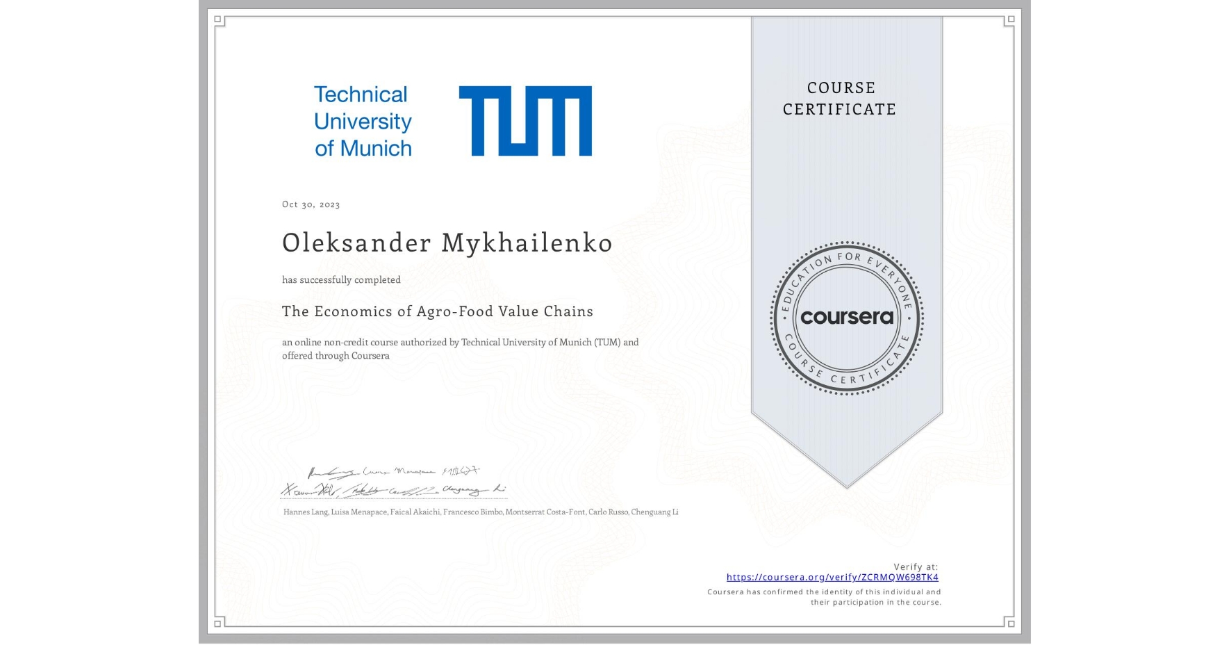 View certificate for Oleksander Mykhailenko, The Economics of Agro-Food Value Chains, an online non-credit course authorized by Technical University of Munich (TUM) and offered through Coursera