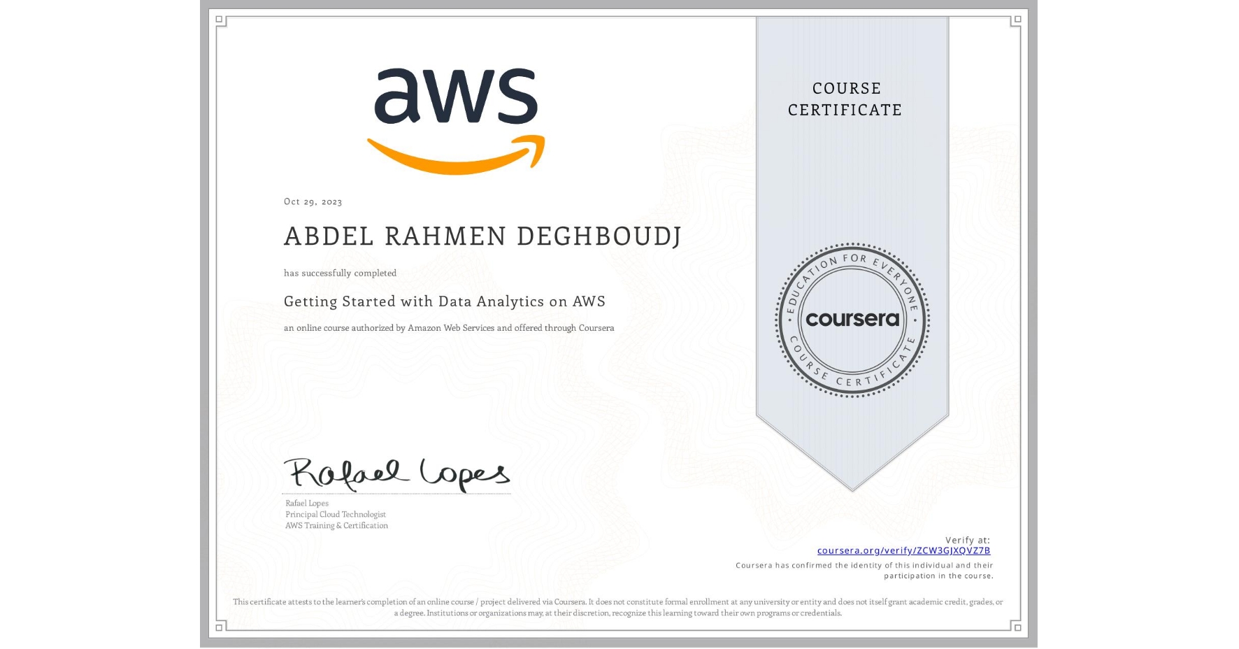 View certificate for ABDEL RAHMEN DEGHBOUDJ, Getting Started with Data Analytics on AWS, an online non-credit course authorized by Amazon Web Services and offered through Coursera