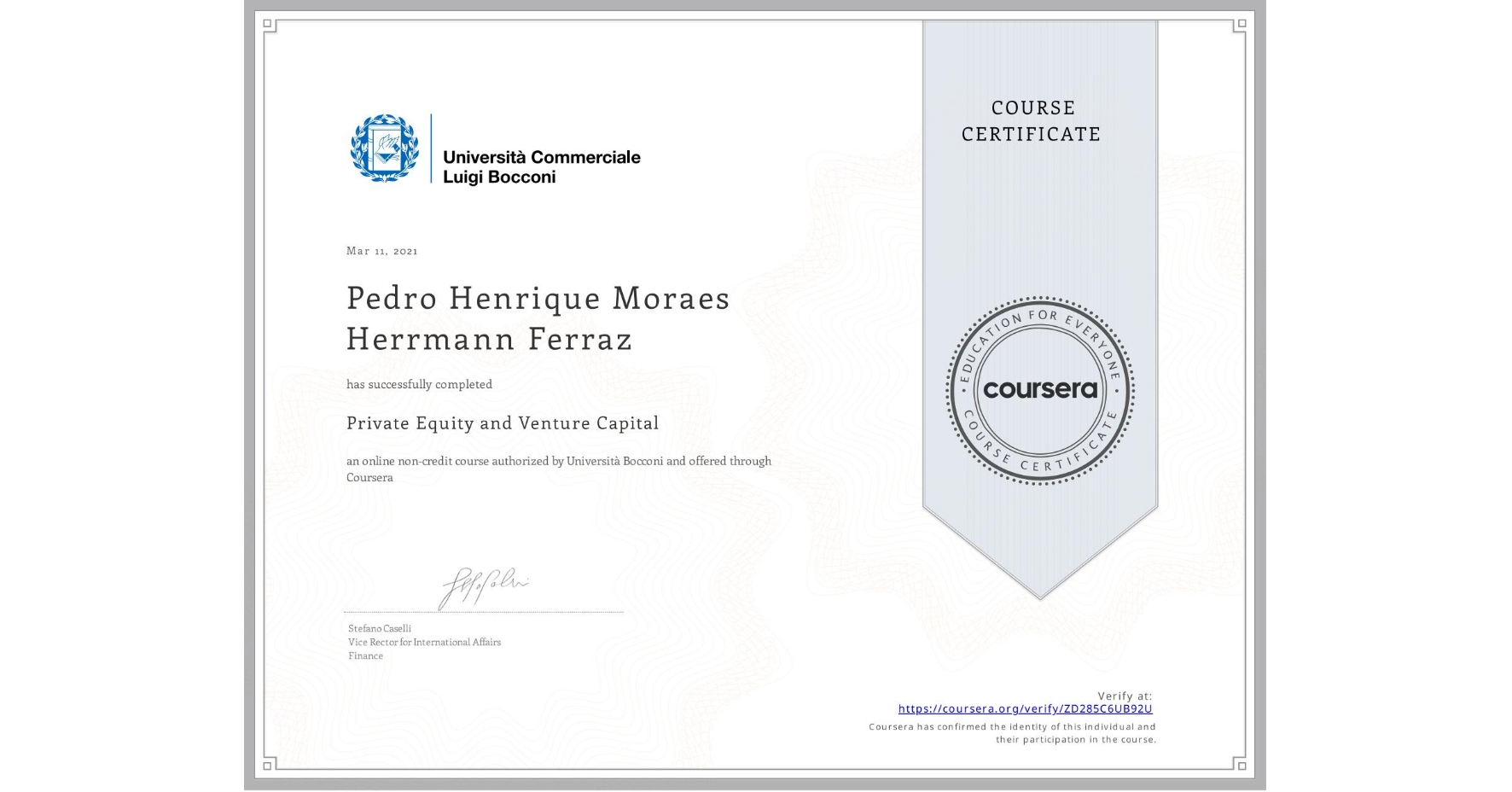 View certificate for Pedro Henrique Moraes Herrmann Ferraz, Private Equity and Venture Capital, an online non-credit course authorized by Università Bocconi and offered through Coursera