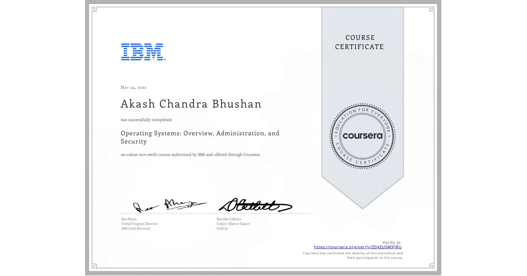 View certificate for Akash Chandra Bhushan, Operating Systems: Overview, Administration, and Security, an online non-credit course authorized by IBM and offered through Coursera
