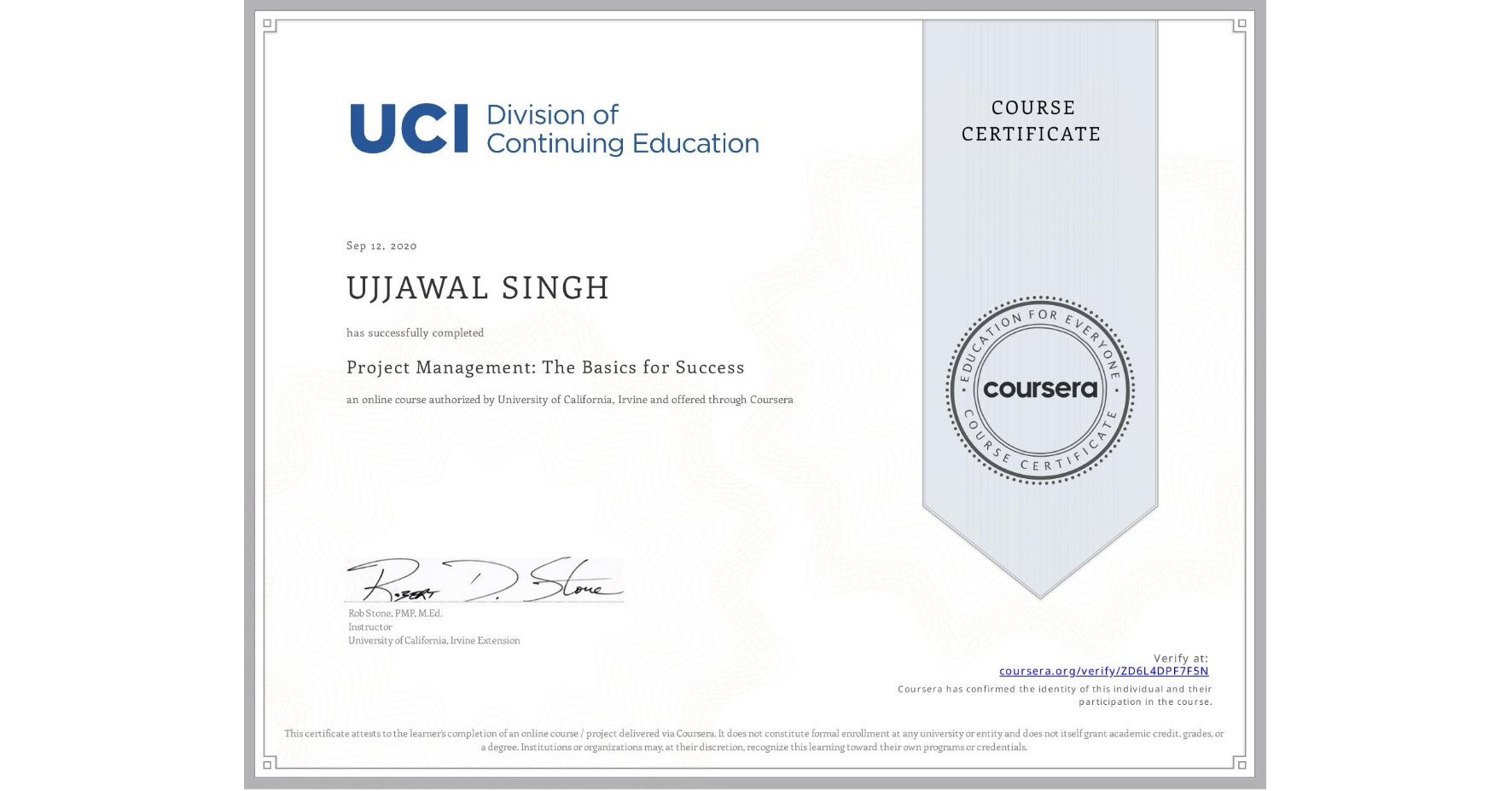 View certificate for UJJAWAL SINGH, Project Management: The Basics for Success, an online non-credit course authorized by University of California, Irvine and offered through Coursera