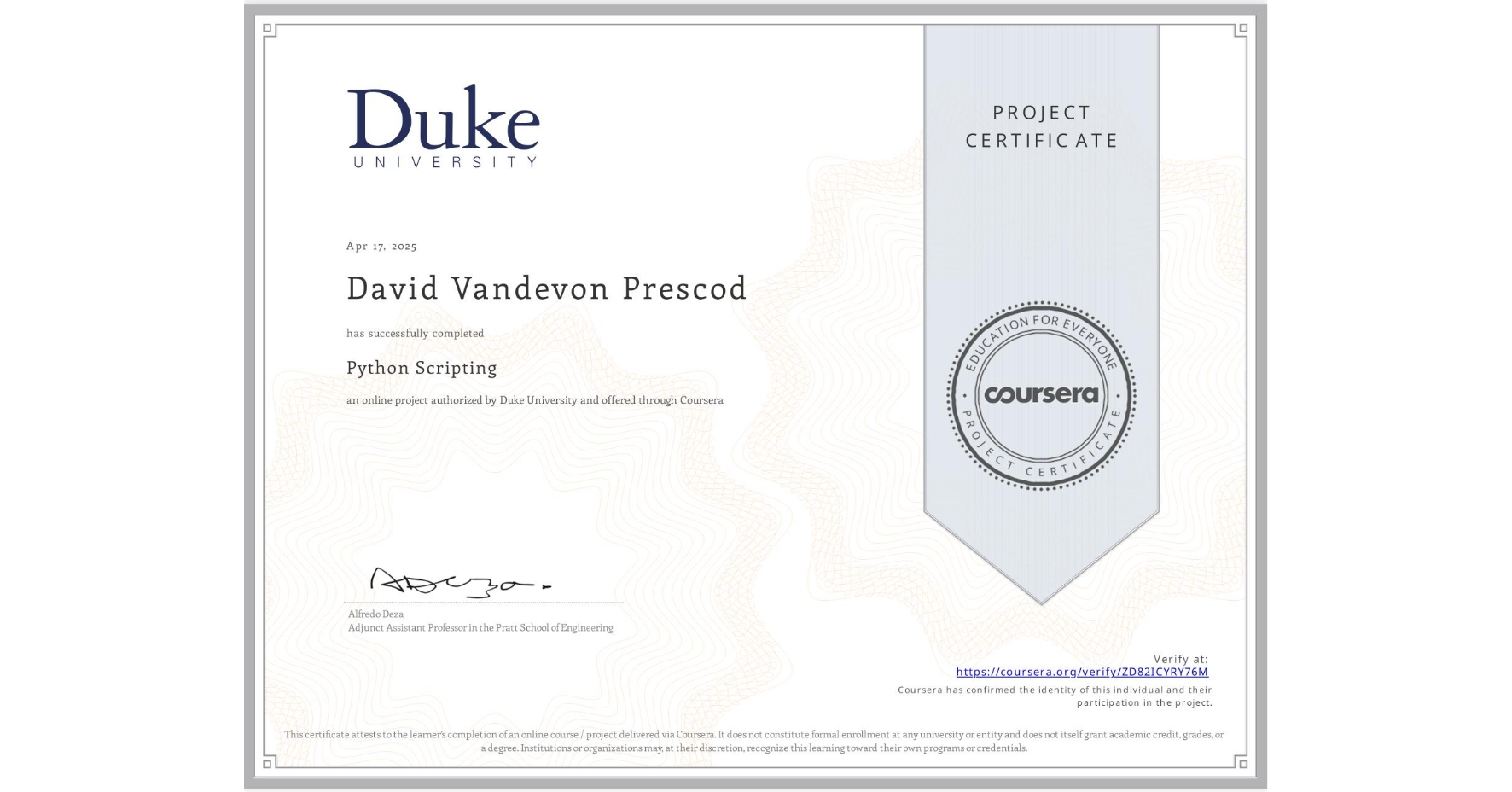 View certificate for David Vandevon Prescod, Python Scripting, an online non-credit course authorized by Duke University and offered through Coursera