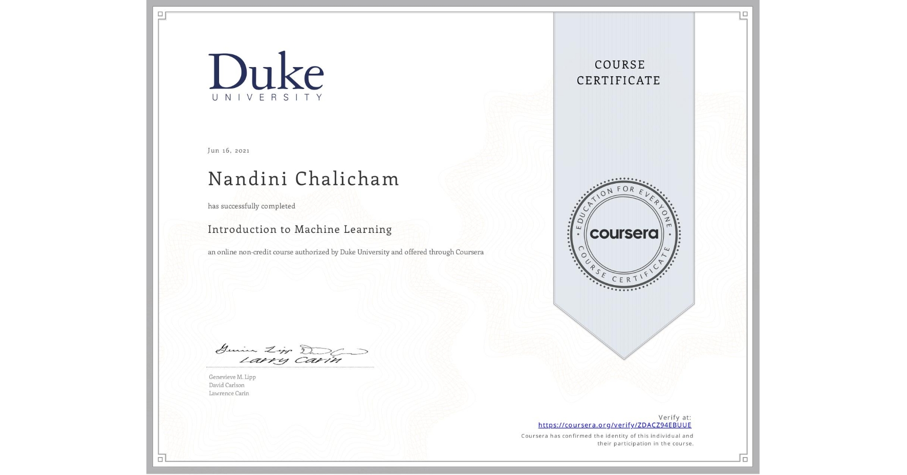 View certificate for Nandini Chalicham, Introduction to Machine Learning, an online non-credit course authorized by Duke University and offered through Coursera