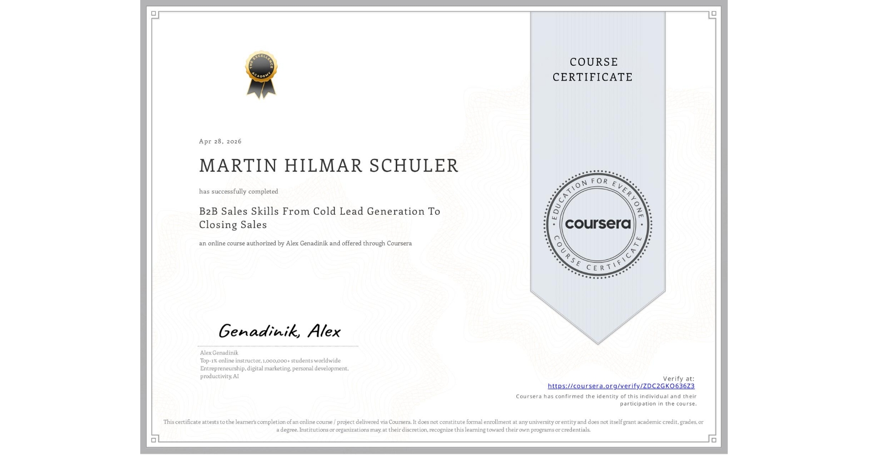 View certificate for MARTIN HILMAR SCHULER, B2B Sales Skills From Cold Lead Generation To Closing Sales, an online non-credit course authorized by Alex Genadinik and offered through Coursera