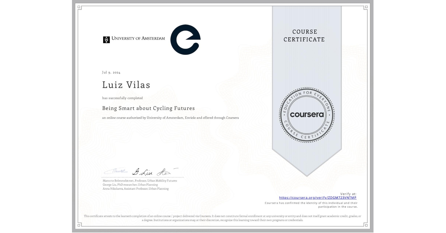 View certificate for Luiz Vilas, Being Smart about Cycling Futures, an online non-credit course authorized by University of Amsterdam & Enviolo and offered through Coursera