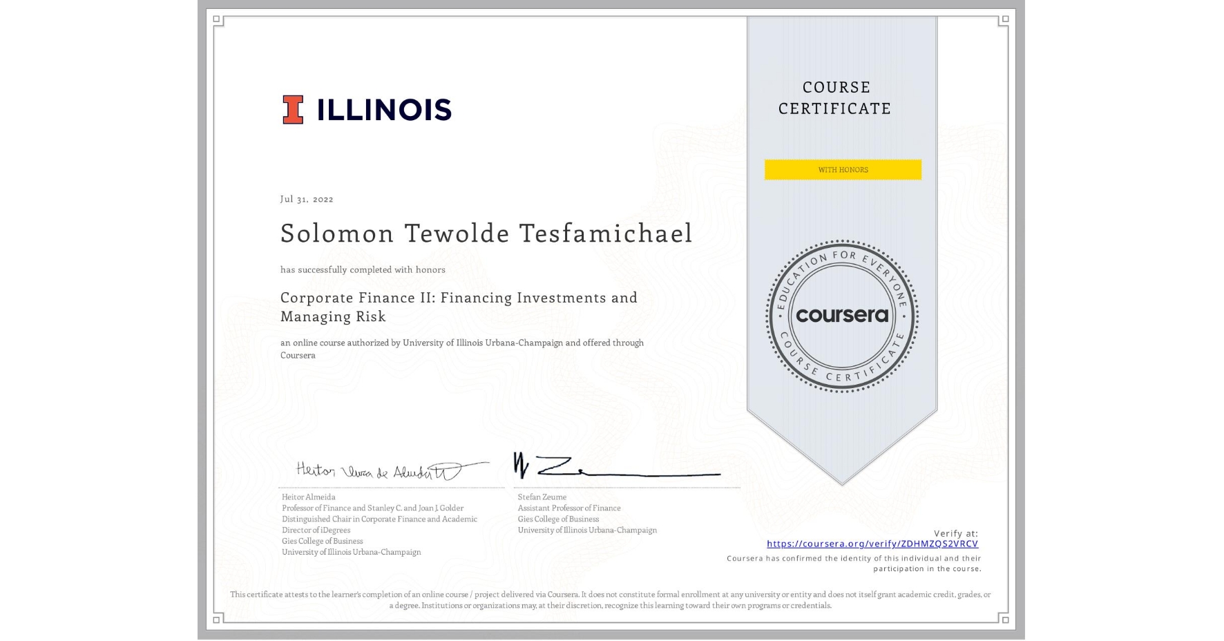 View certificate for Solomon Tewolde Tesfamichael, Corporate Finance II: Financing Investments and Managing Risk, an online non-credit course authorized by University of Illinois Urbana-Champaign and offered through Coursera