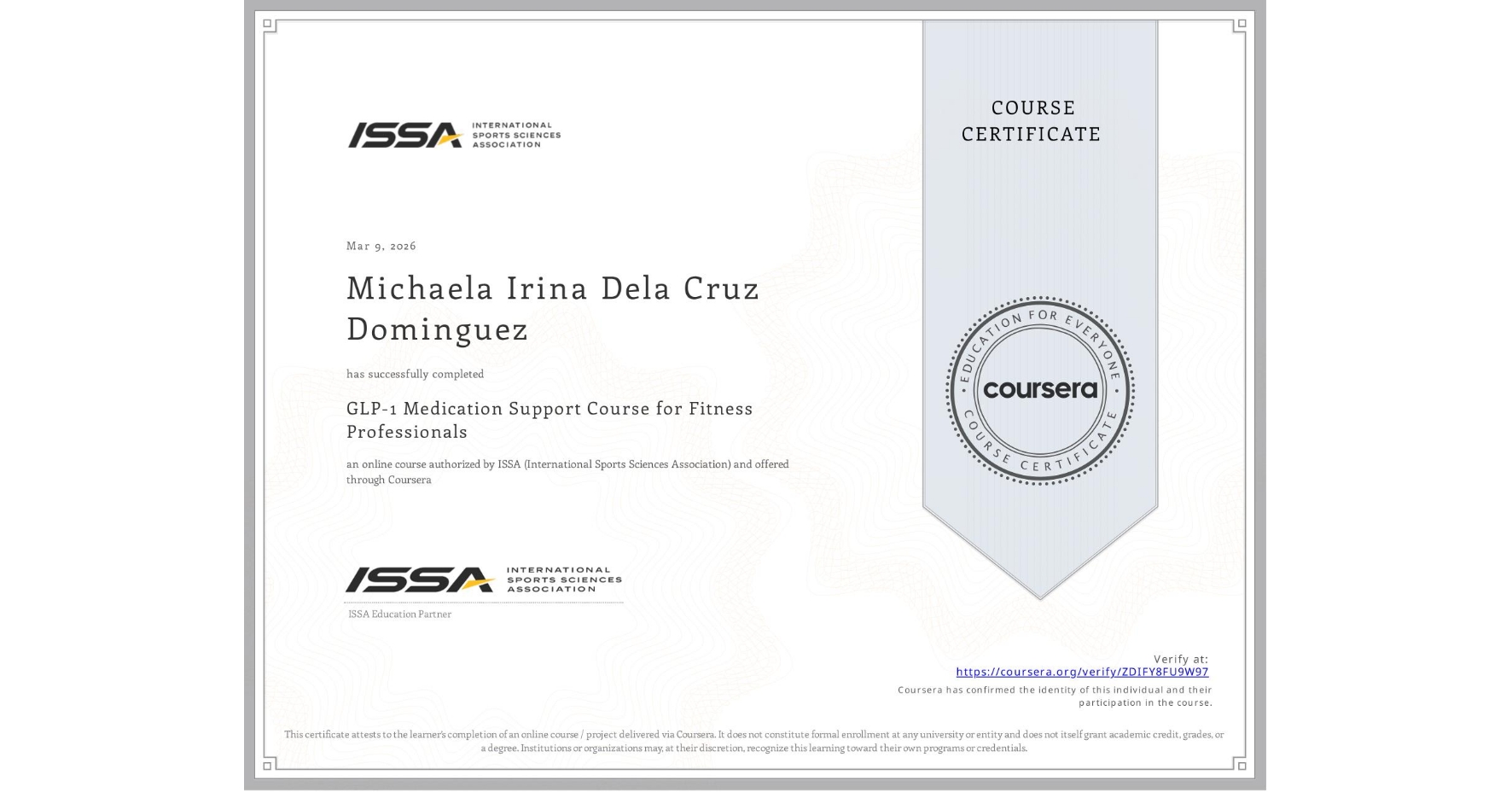 View certificate for Michaela Irina Dela Cruz Dominguez, GLP-1 Medication Support Course for Fitness Professionals, an online non-credit course authorized by ISSA (International Sports Sciences Association) and offered through Coursera