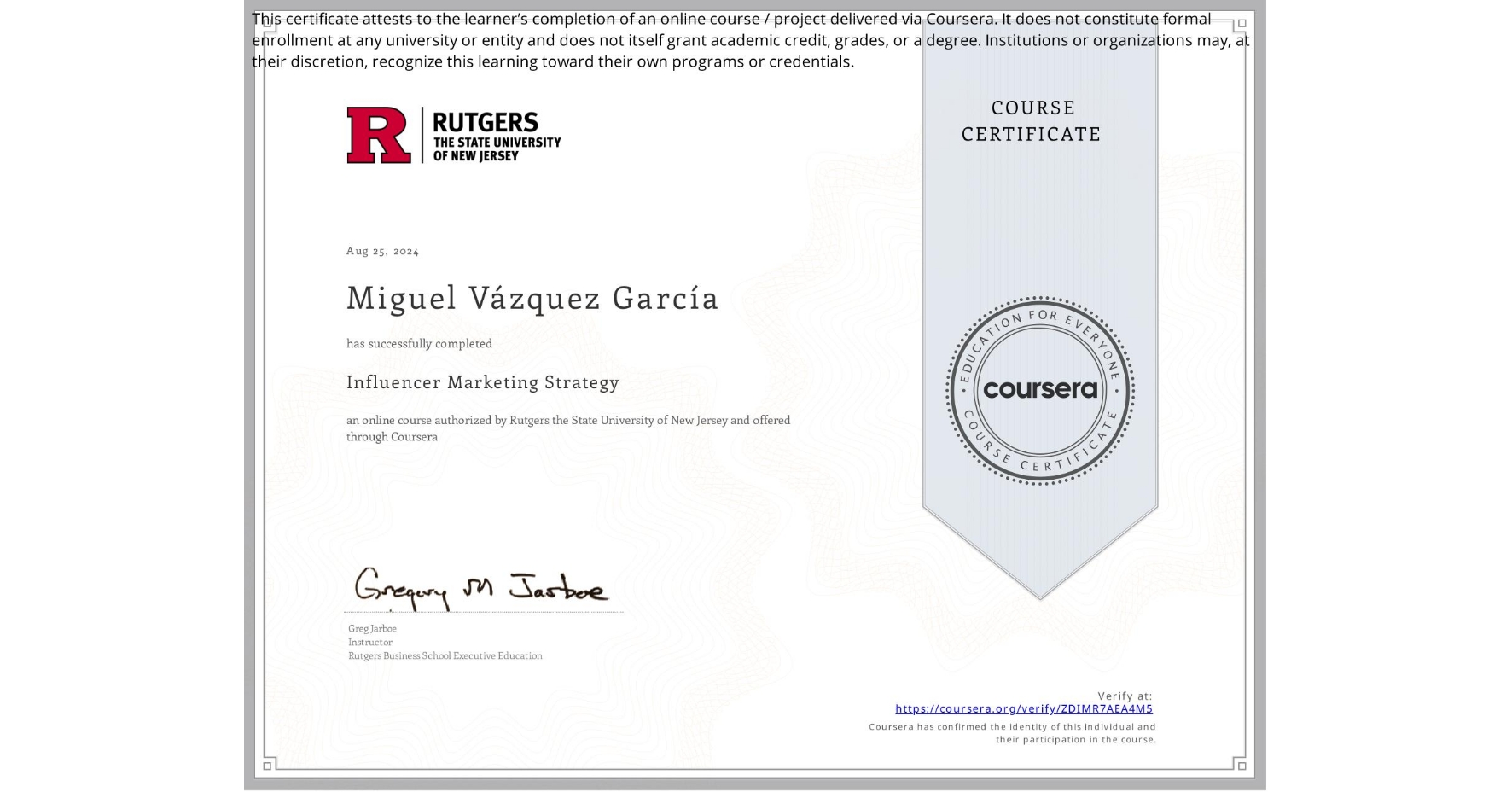 View certificate for Miguel Vázquez García, Influencer Marketing Strategy, an online non-credit course authorized by Rutgers the State University of New Jersey and offered through Coursera