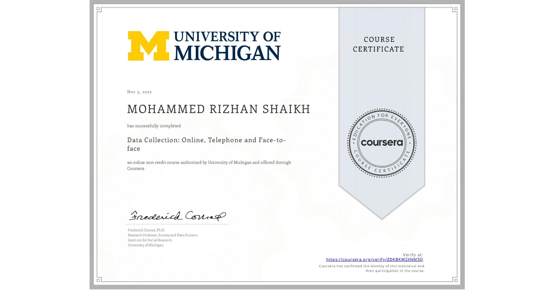View certificate for MOHAMMED RIZHAN SHAIKH, Data Collection: Online, Telephone and Face-to-face, an online non-credit course authorized by University of Michigan and offered through Coursera