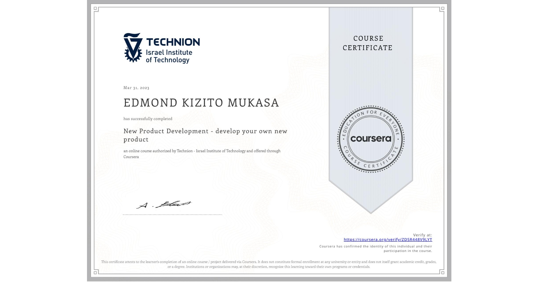 View certificate for EDMOND KIZITO MUKASA, New Product Development - develop your own new product, an online non-credit course authorized by Technion - Israel Institute of Technology and offered through Coursera