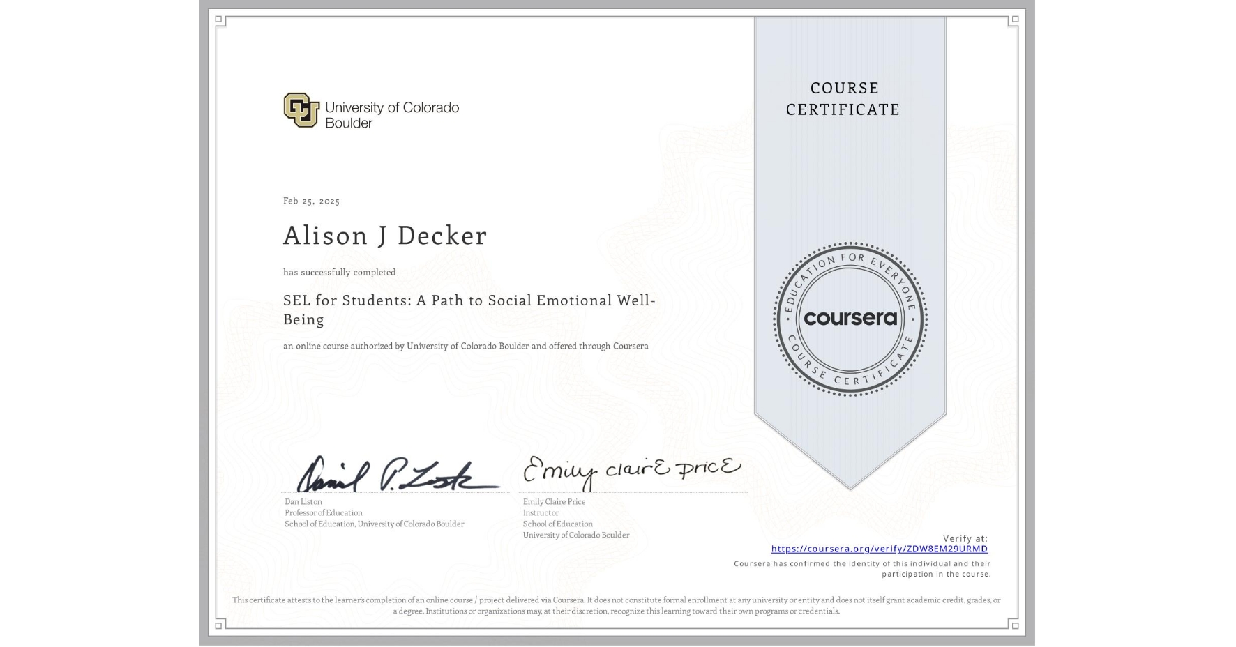 View certificate for Alison J Decker, SEL for Students: A Path to Social Emotional Well-Being, an online non-credit course authorized by University of Colorado Boulder and offered through Coursera