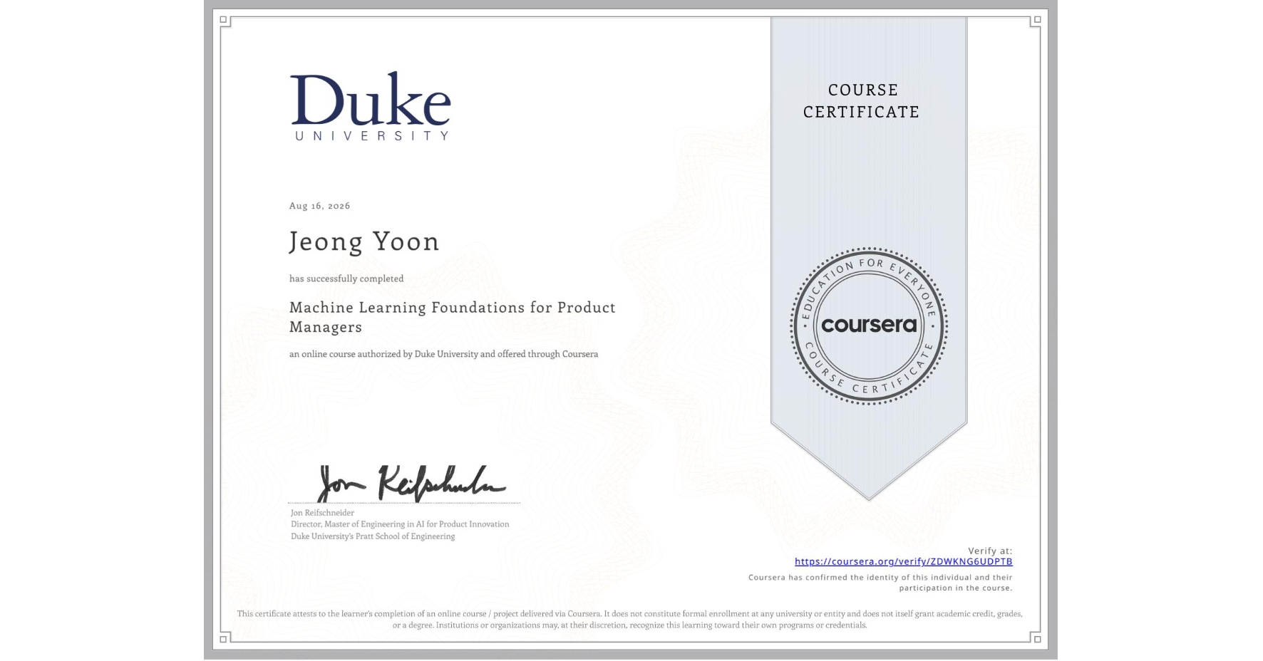 View certificate for Jeong Yoon, Machine Learning Foundations for Product Managers, an online non-credit course authorized by Duke University and offered through Coursera