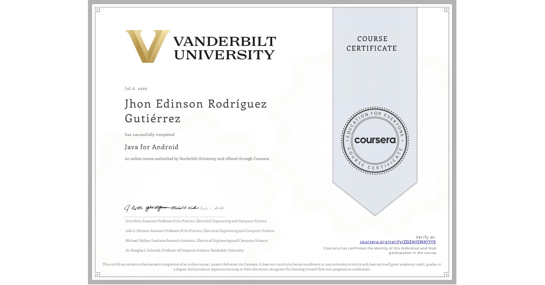 View certificate for Jhon Edinson Rodríguez Gutiérrez, Java for Android, an online non-credit course authorized by Vanderbilt University and offered through Coursera